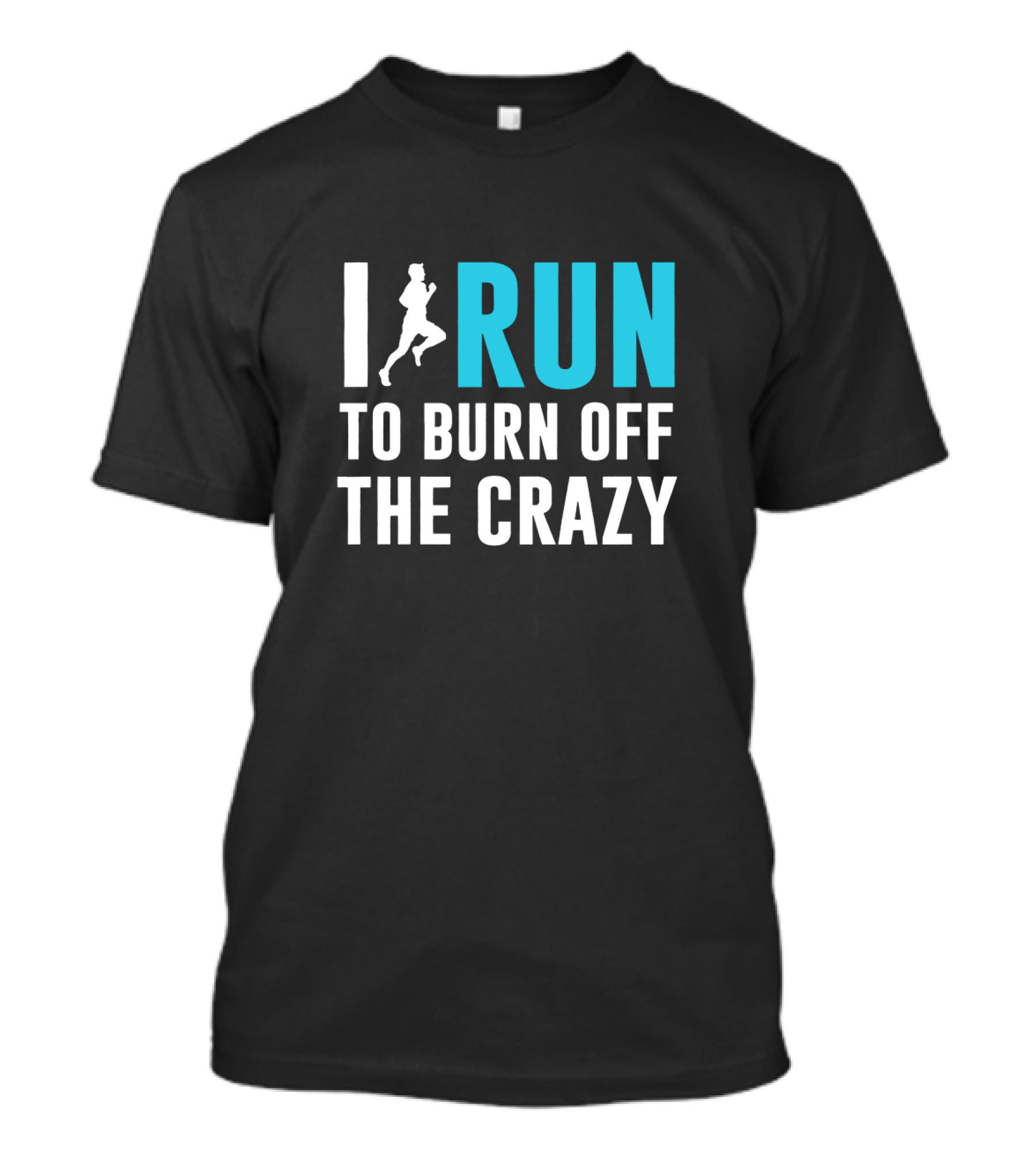 I Run To Burn Off The Crazy Running Motivational T-Shirt