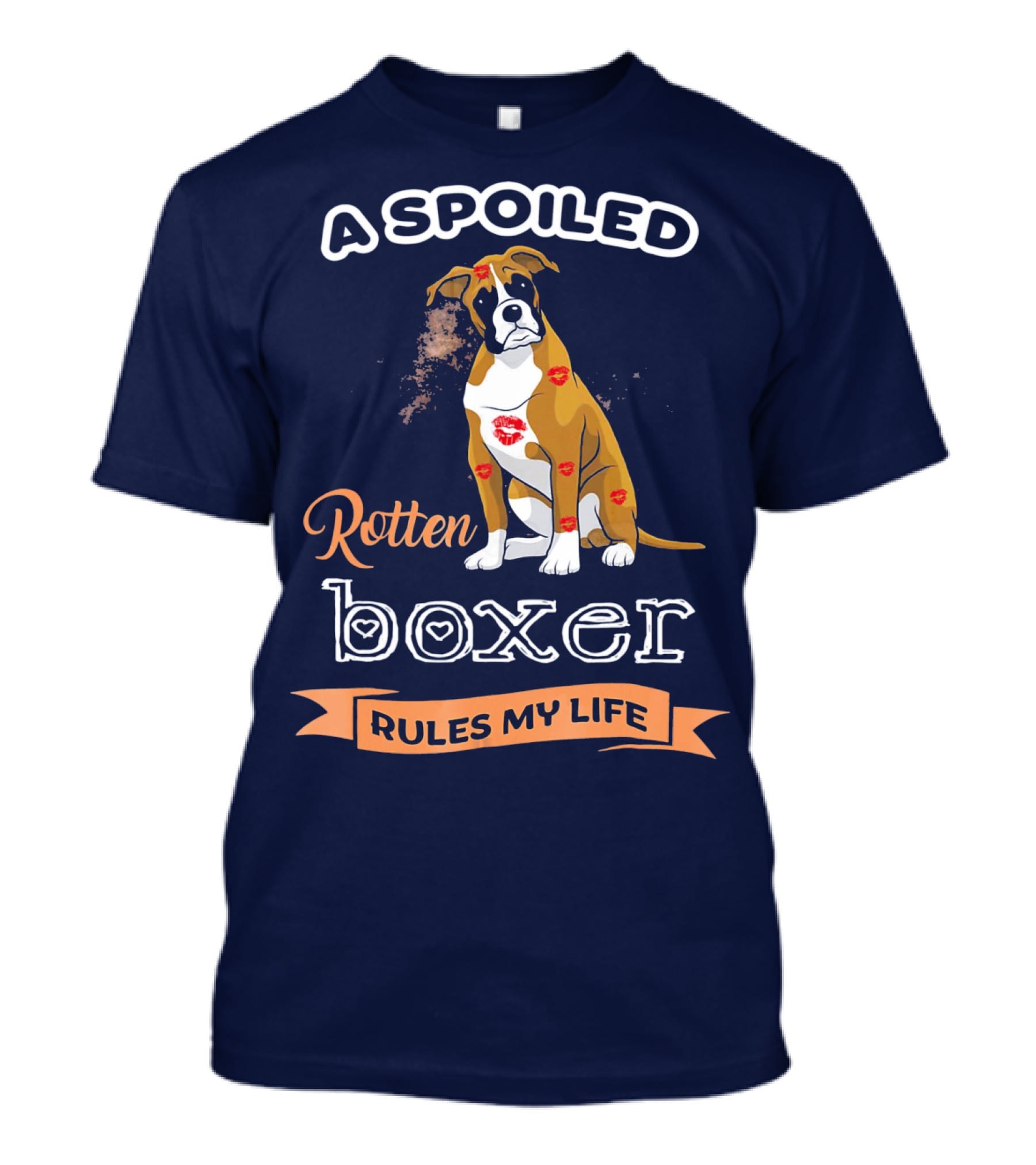 A Spoiled Rotten Boxer Covered In Kisses Rules My Life T-Shirt