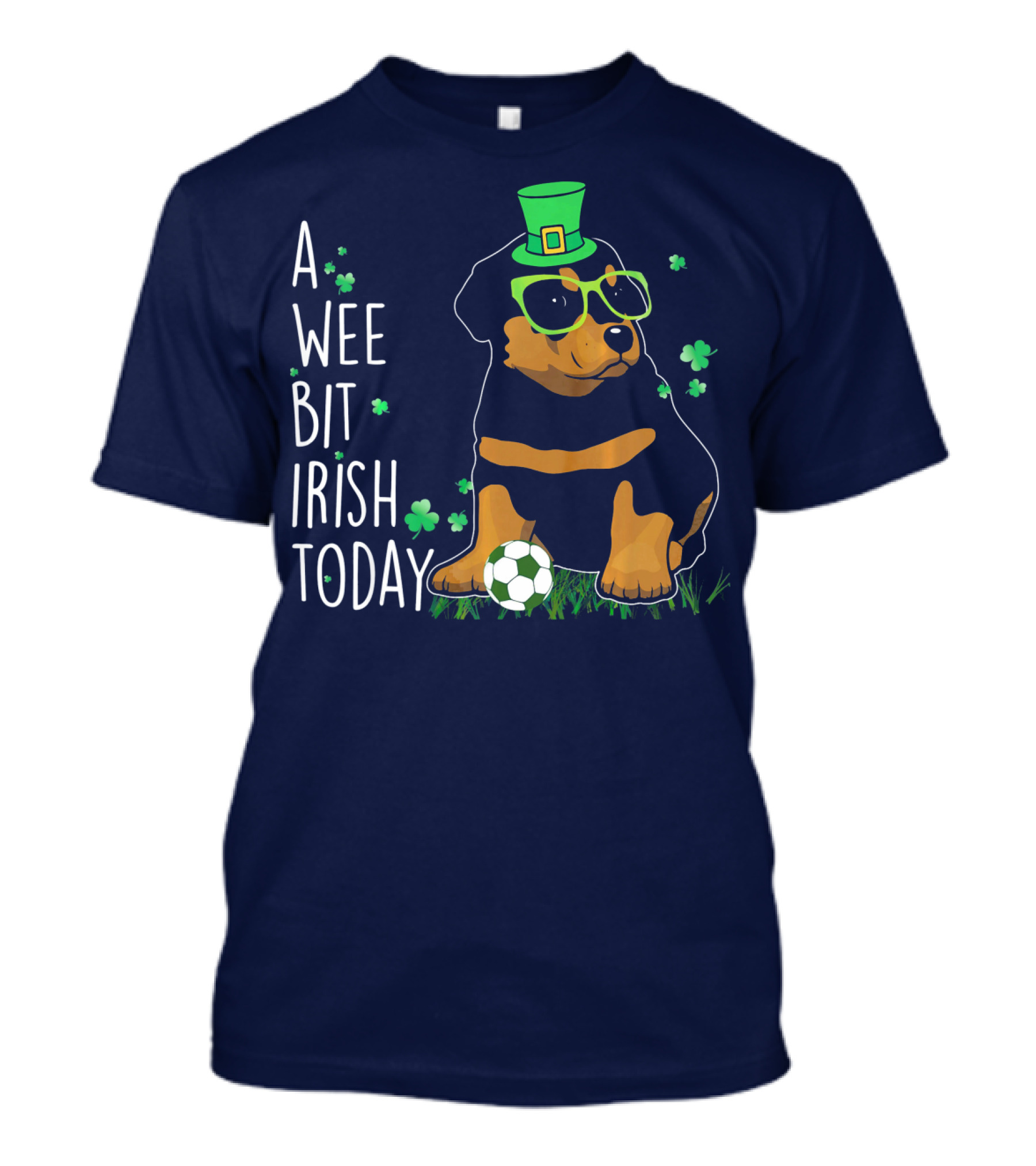 A Wee Bit Irish Today Rottweiler Wearing Green Hat And Glasses With Soccer Ball T-Shirt