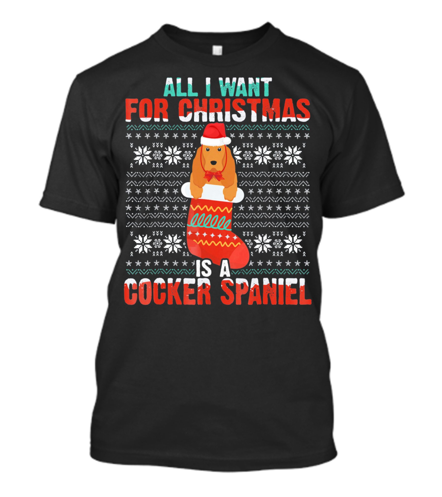 All I Want For Christmas Is A Cocker Spaniel In A Festive Stocking With Snowflake T-Shirt