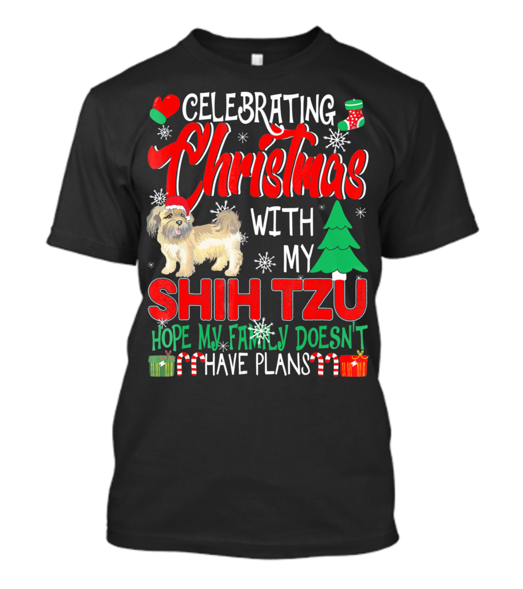 Celebrating Christmas With My Shih Tzu Hope My Family Doesn't Have Plans T-Shirt