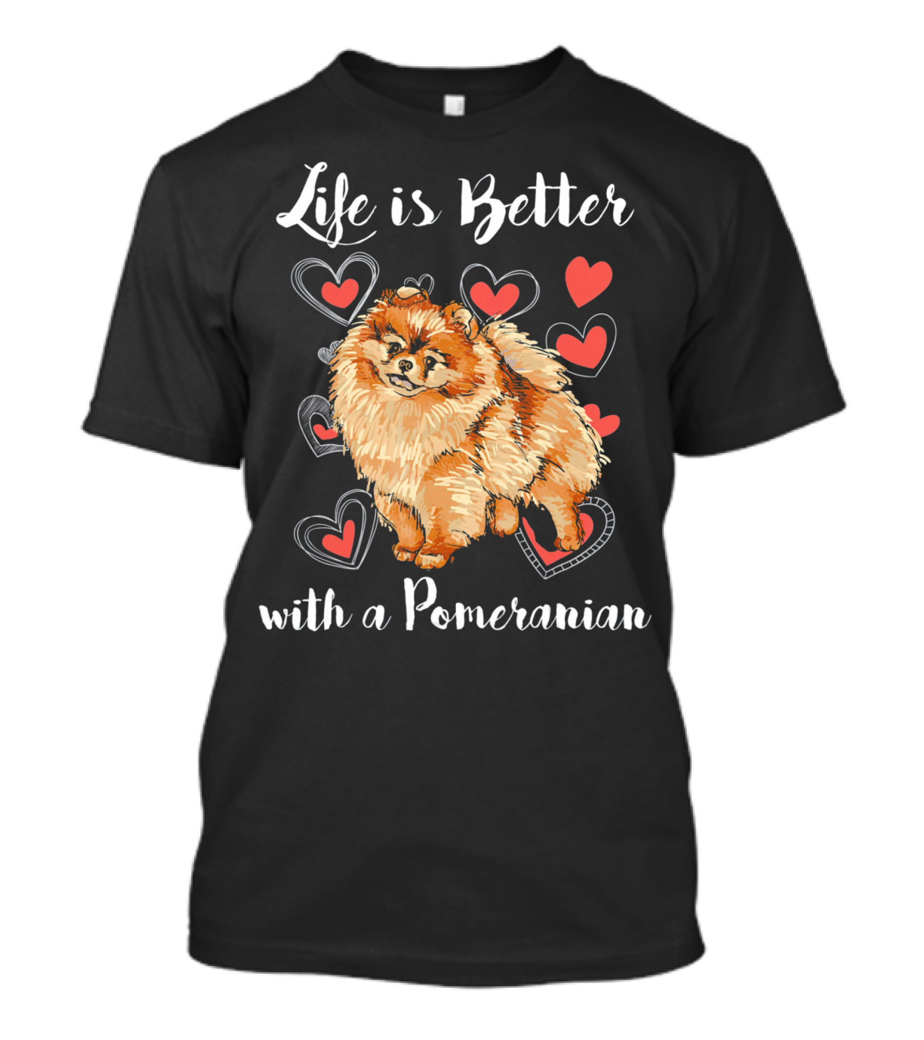 Life Is Better With A Pomeranian Surrounded By Hearts T-Shirt