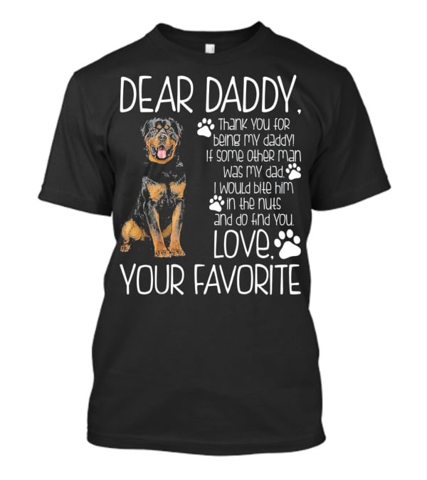Dear Daddy Thank You For Being My Daddy Love Your Favorite Rottweiler Dog T-Shirt
