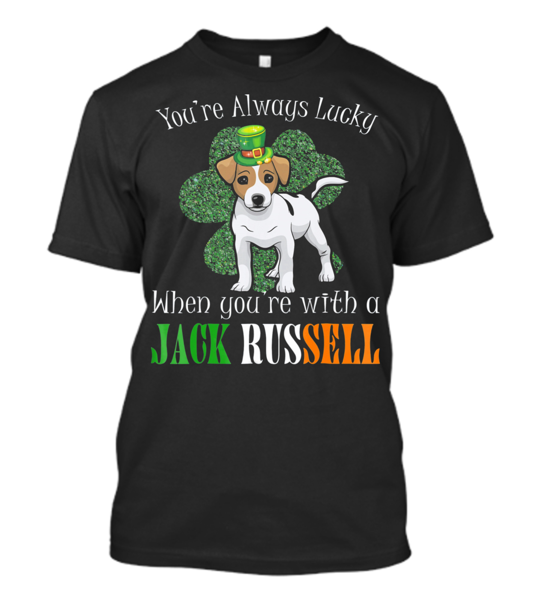 You're Always Lucky When You're With A Jack Russell T-Shirt