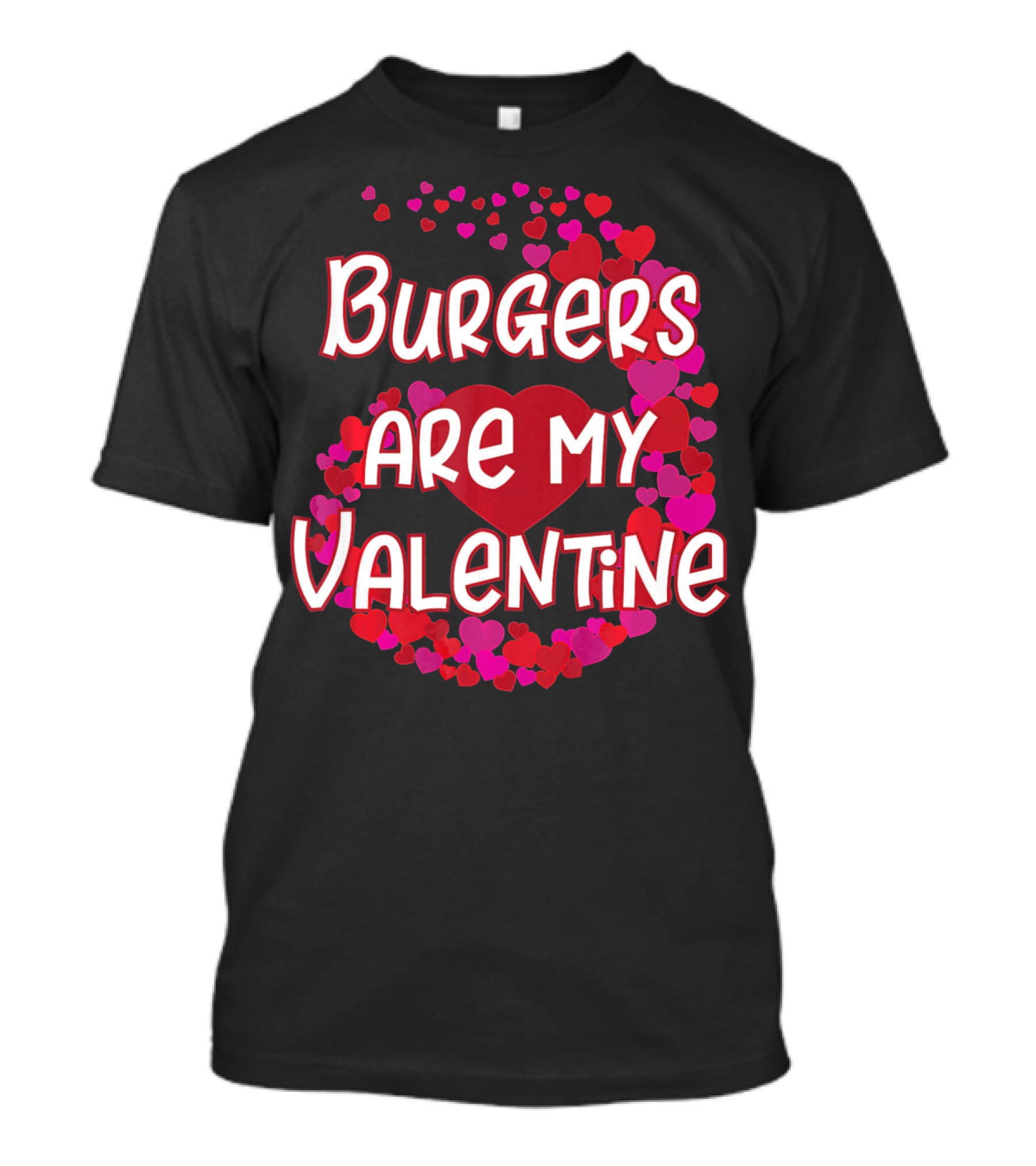 Burgers Are My Valentine Heart And Hearts T-Shirt