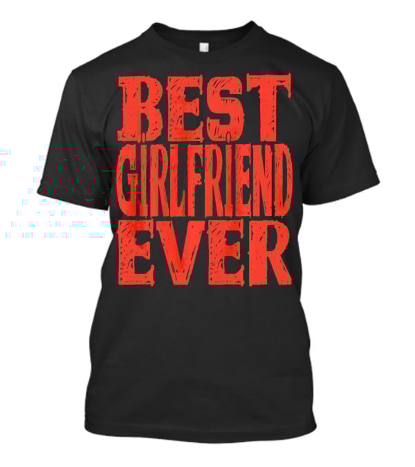 Best Girlfriend Ever Womens Valentines T-Shirt