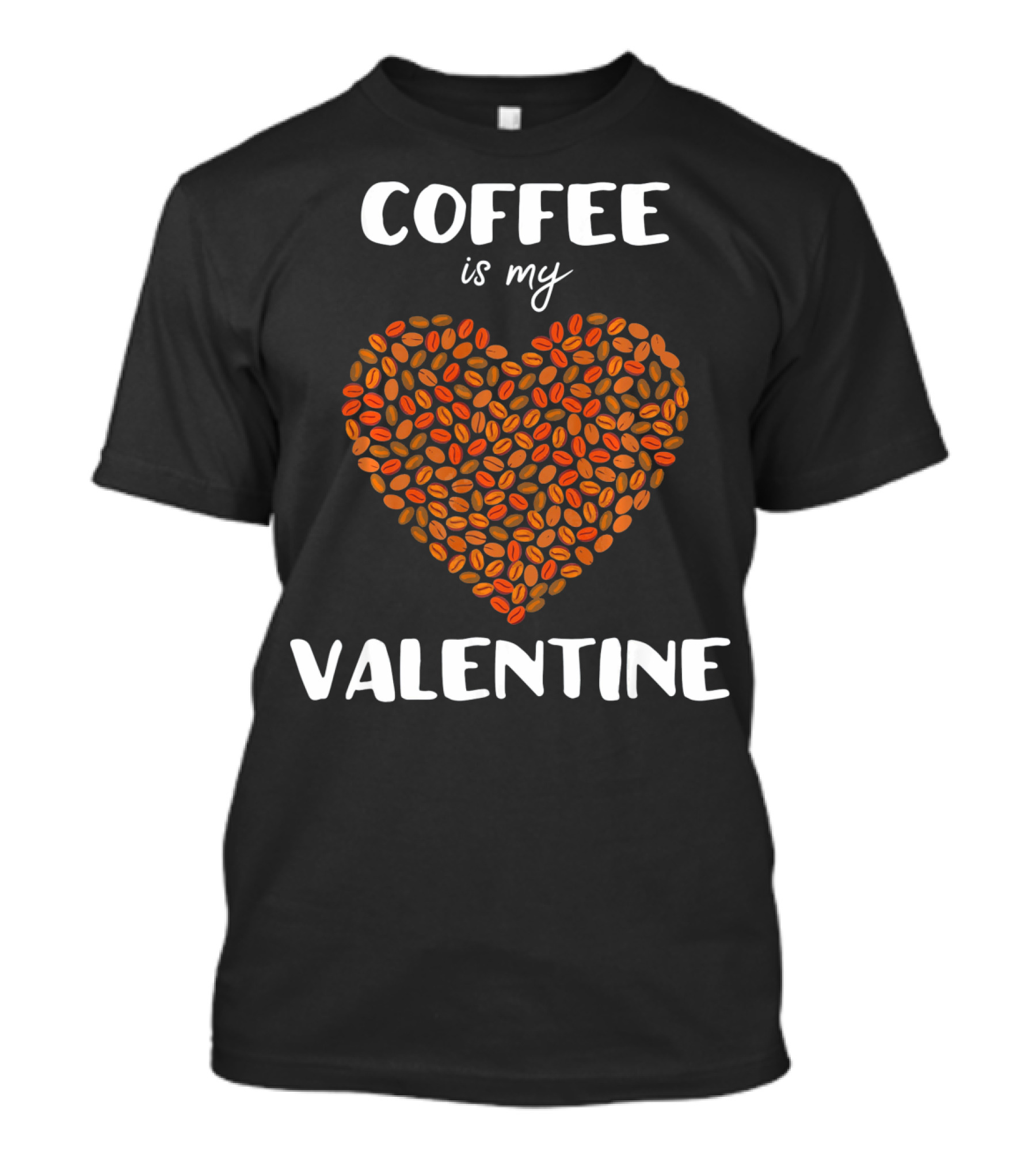 Coffee Is My Valentine Heart Made Of Beans T-Shirt
