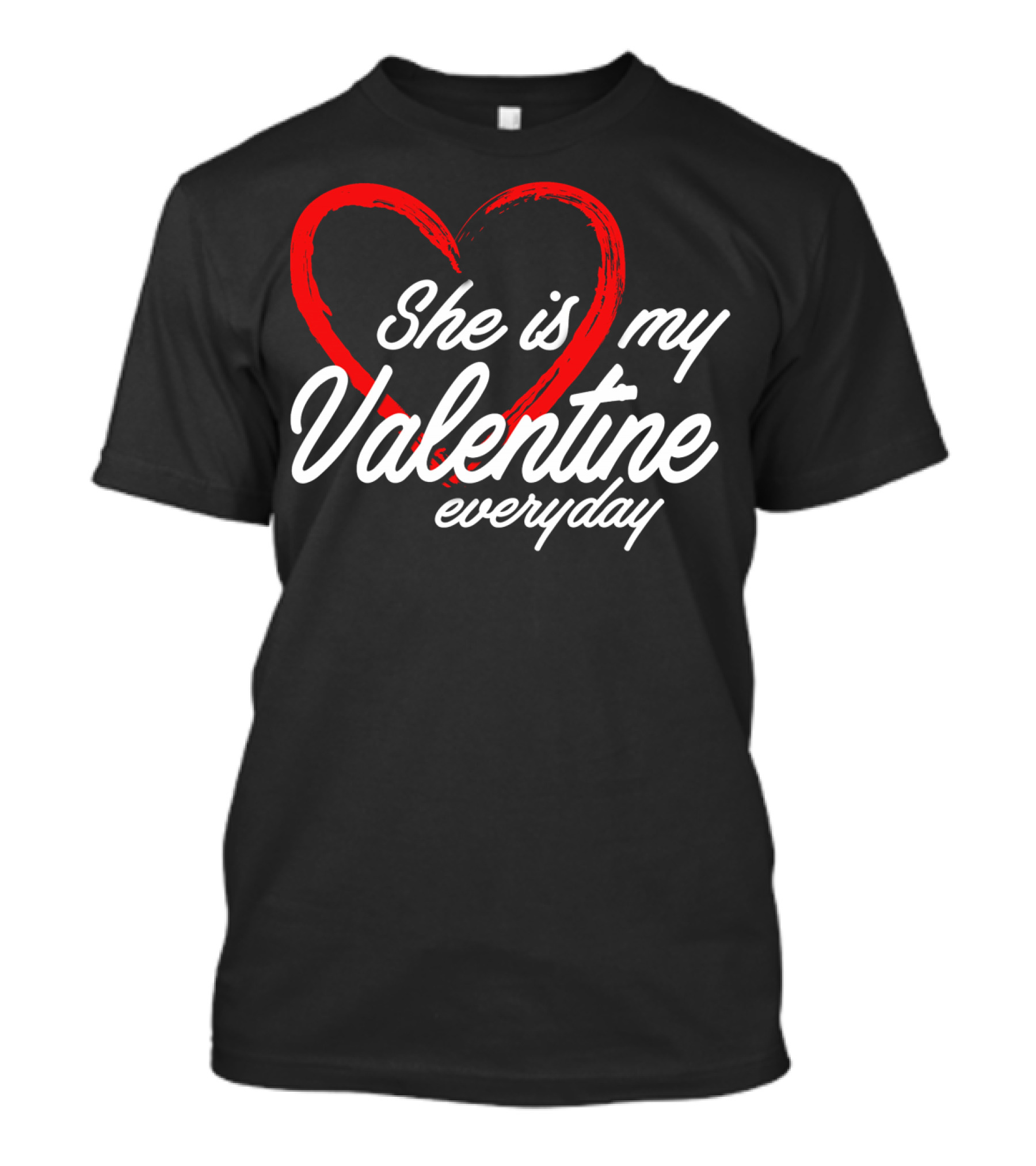 She Is My Valentine Everyday Matching Couple T-Shirt