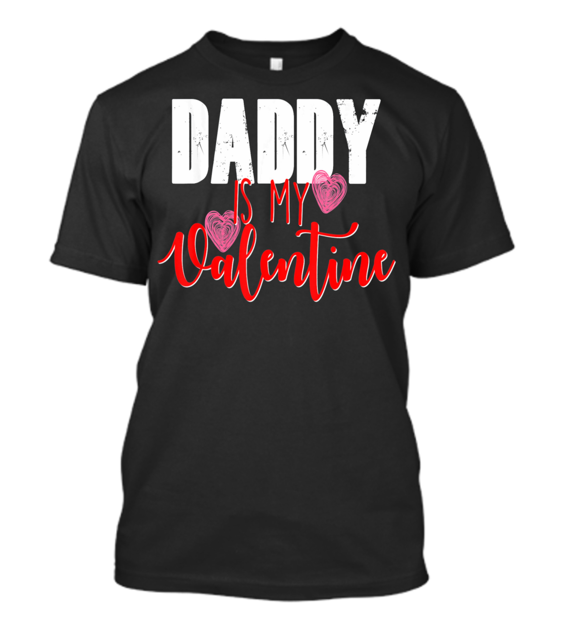 Daddy Is My Valentine T-Shirt