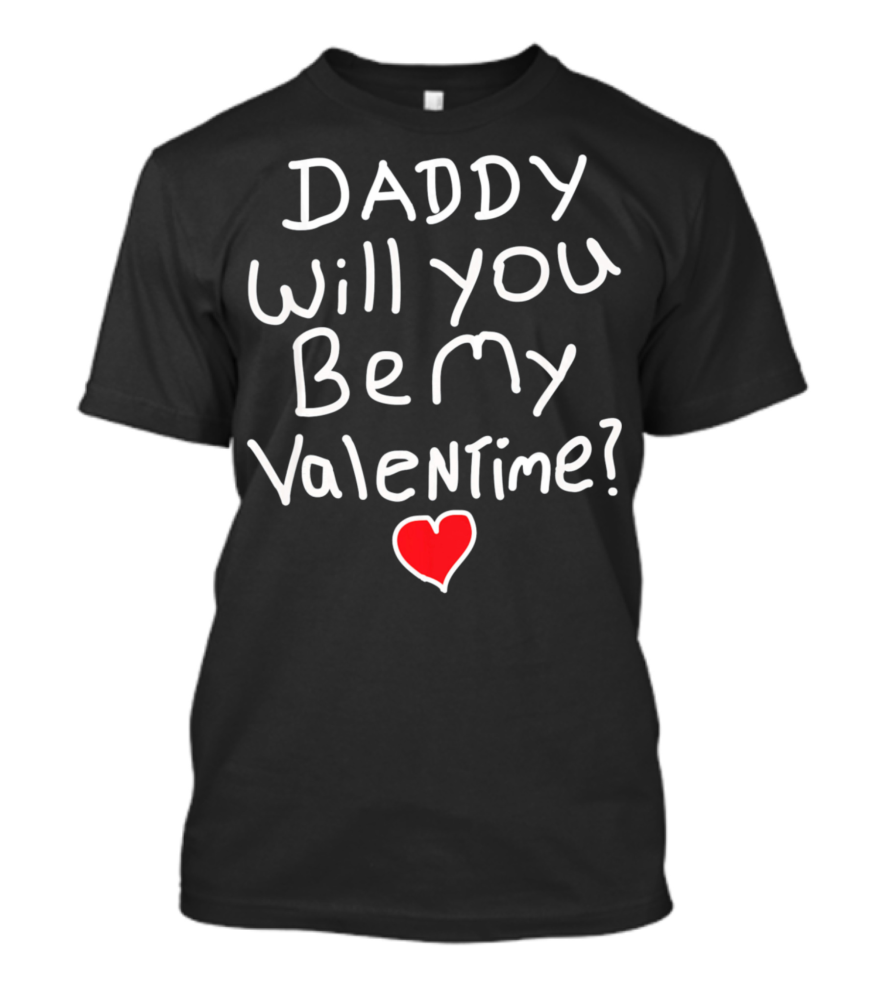 Daddy Will You Be My Valentine Red Heart T-Shirt