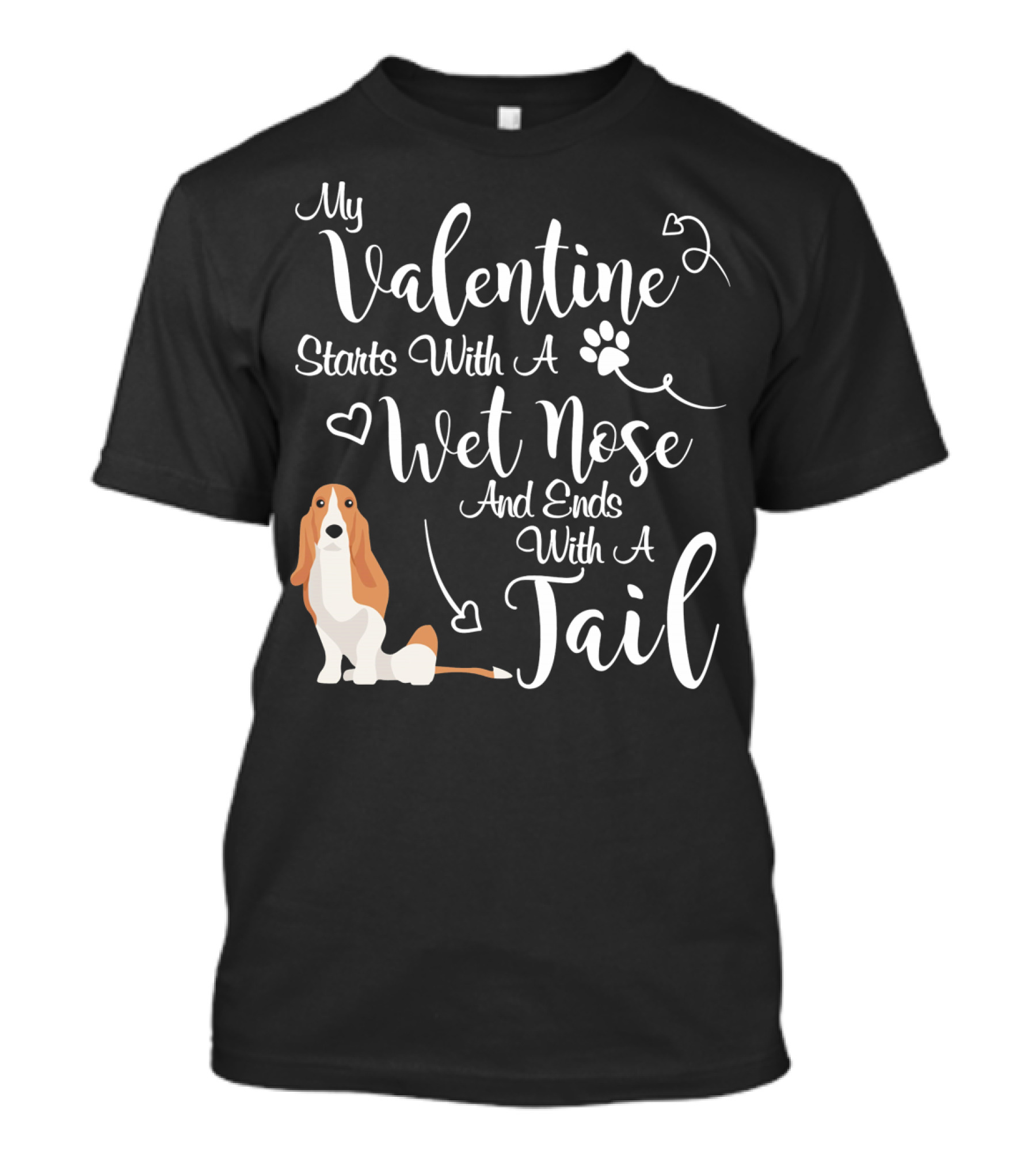 My Valentine Starts With A Wet Nose And Ends With A Tail Basset Hound T-Shirt