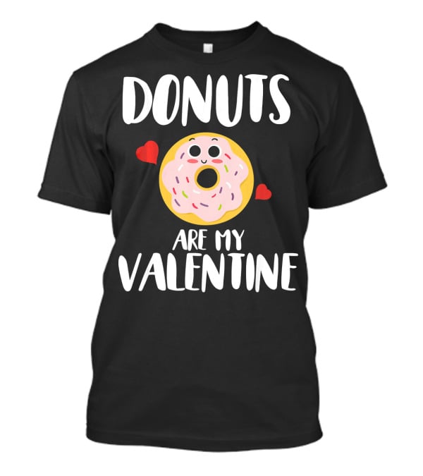 Donuts Are My Valentine Funny Valentine's Day With Cute Donut And Hearts T-Shirt