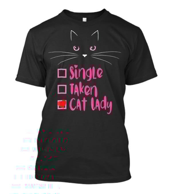 Valentine Kitty Single Taken Cat Lady Funny T-Shirt
