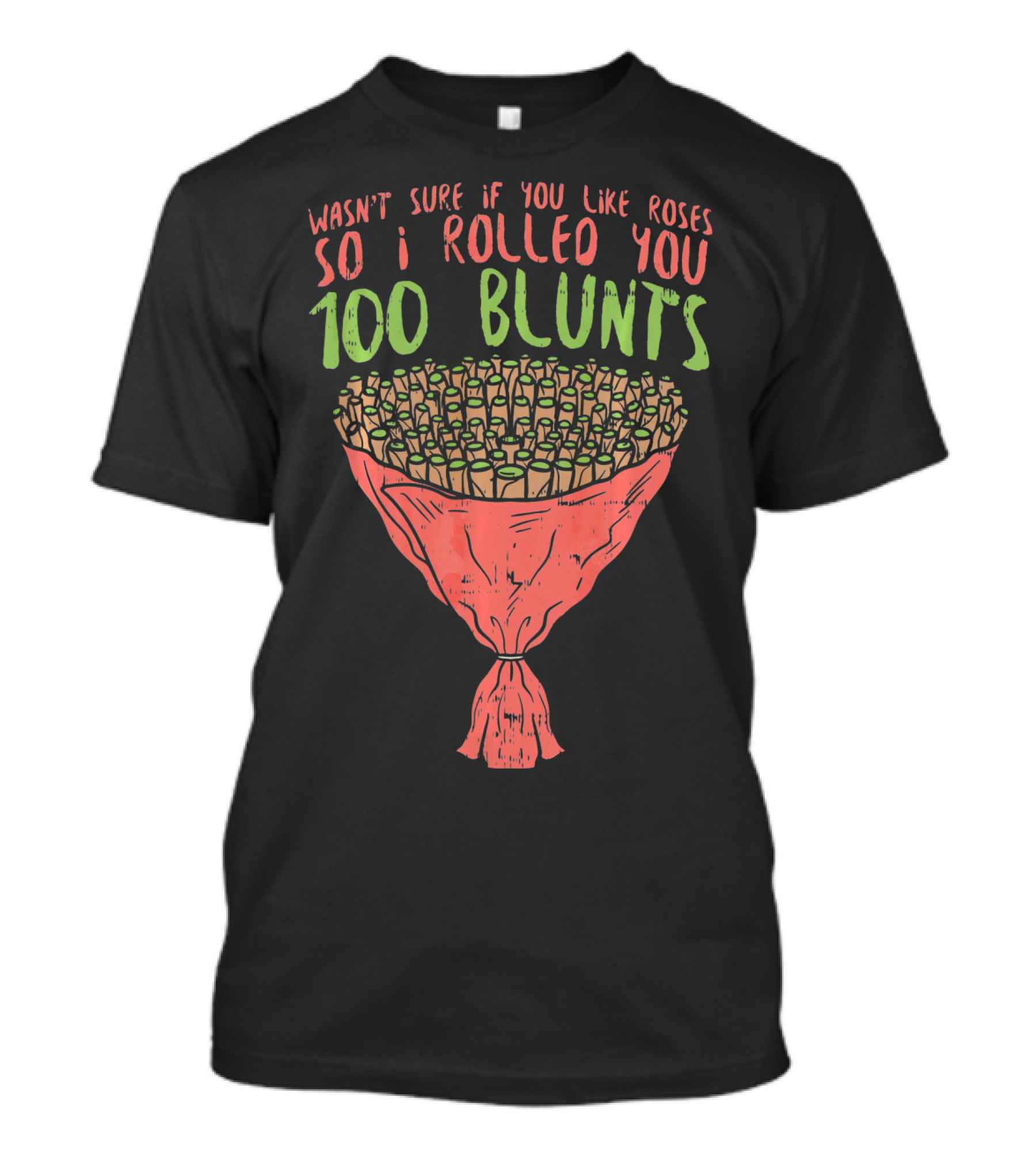 Valentines Day Bouquet 100 Blunts Roses Weed Funny T-Shirt