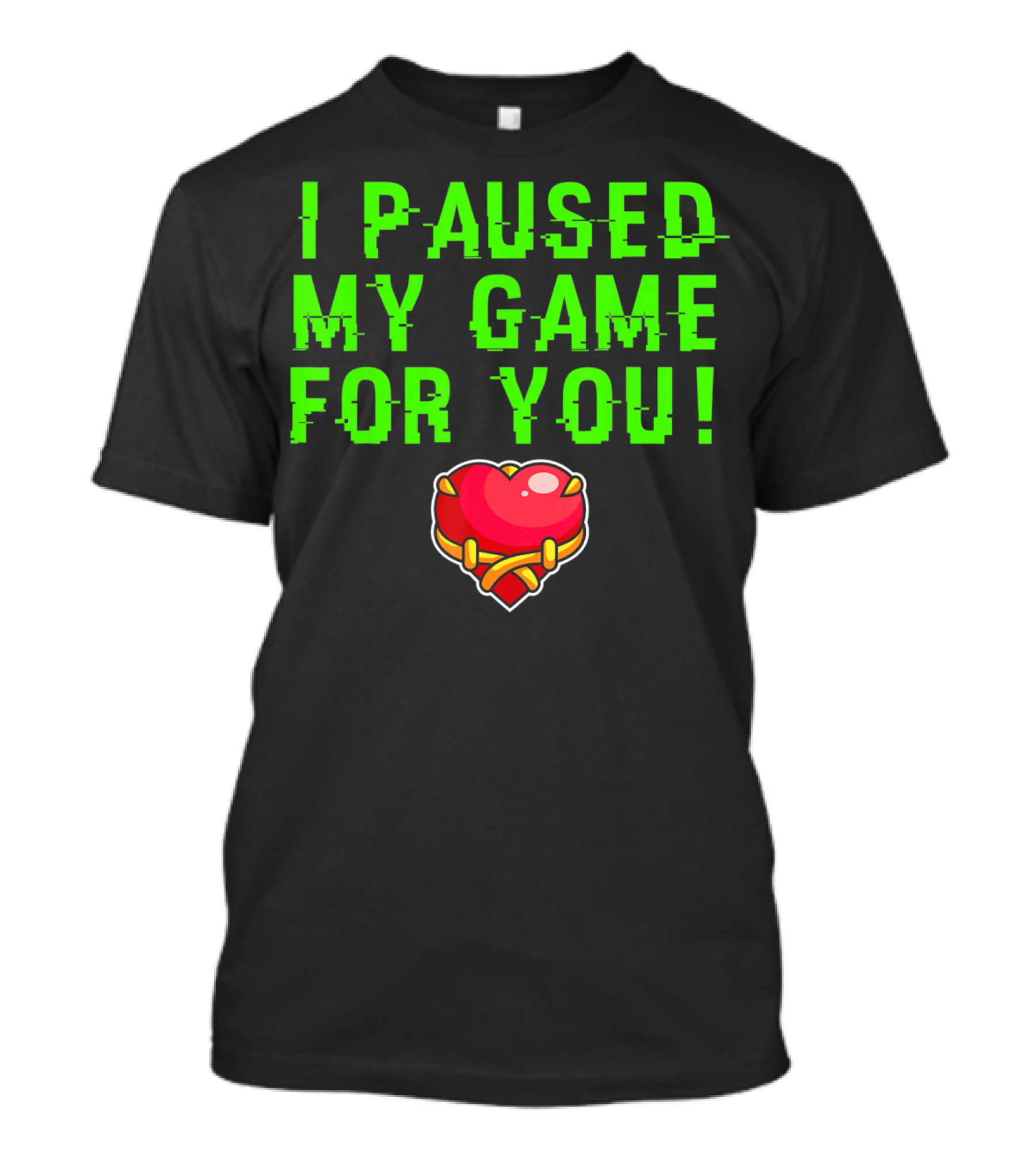 I Paused My Game For You Valentine's Day Gamer T-Shirt