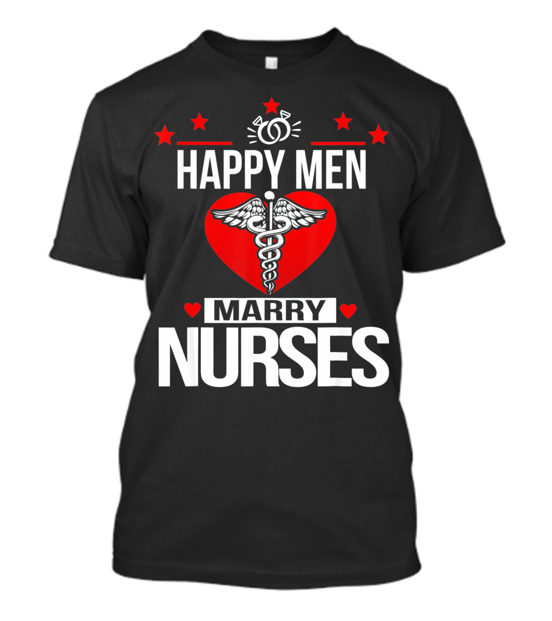 Happy Men Marry Nurses Valentine's Day Heart Caduceus T-Shirt