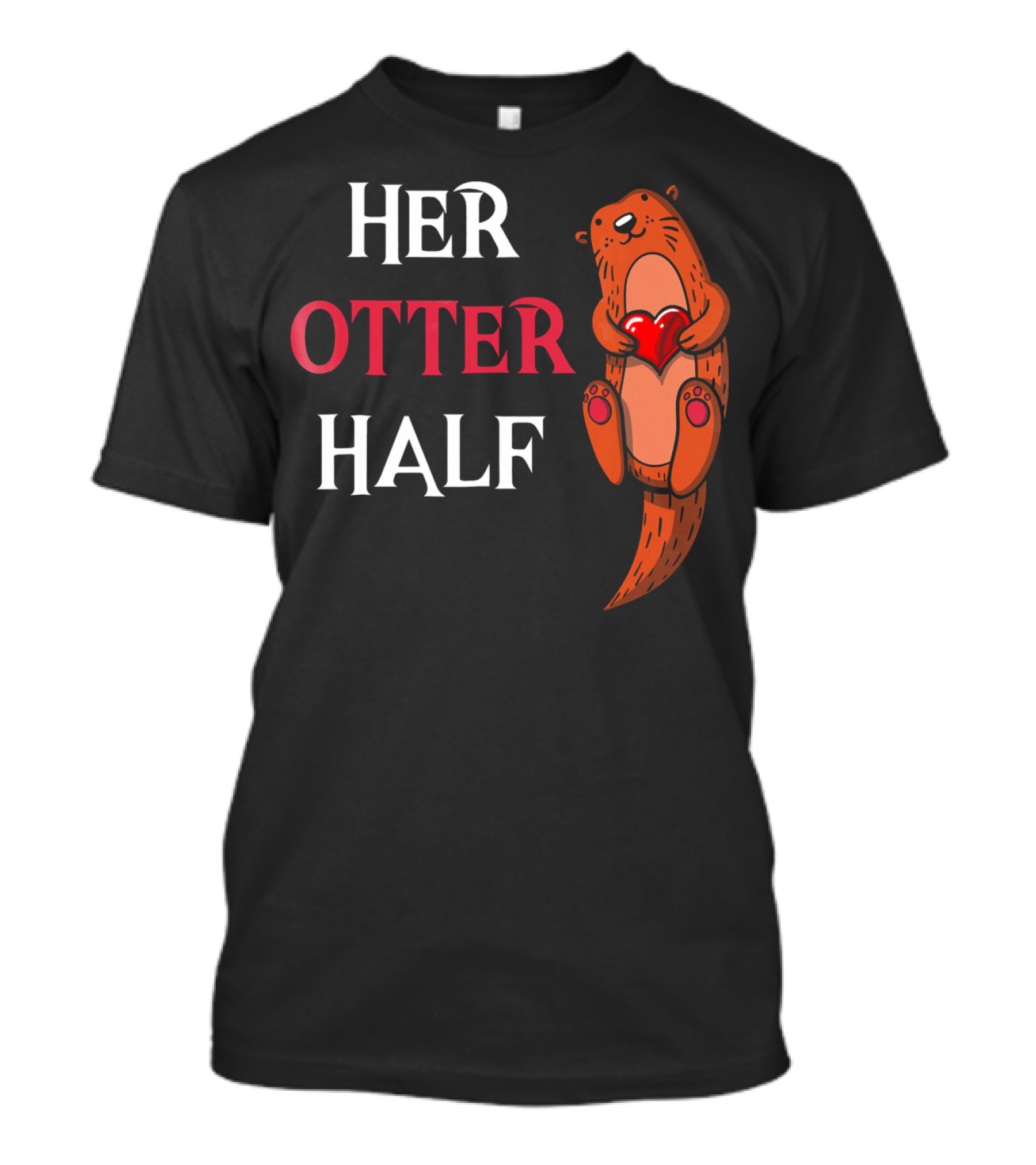 Her Otter Half Valentines Day Otter Holding Heart T-Shirt