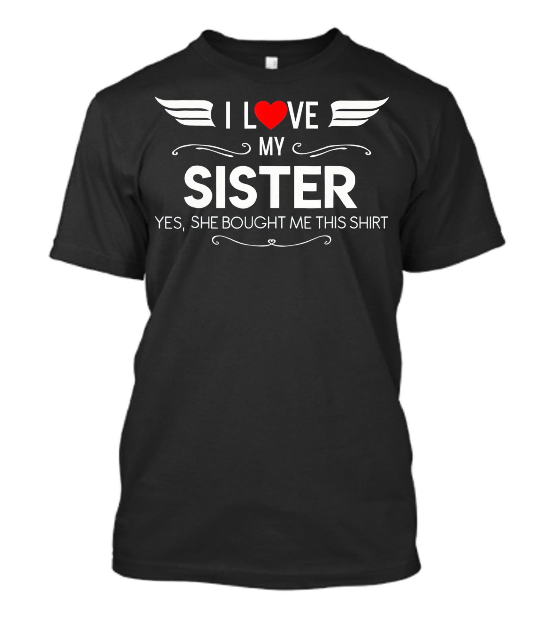 I Love My Sister T-Shirt