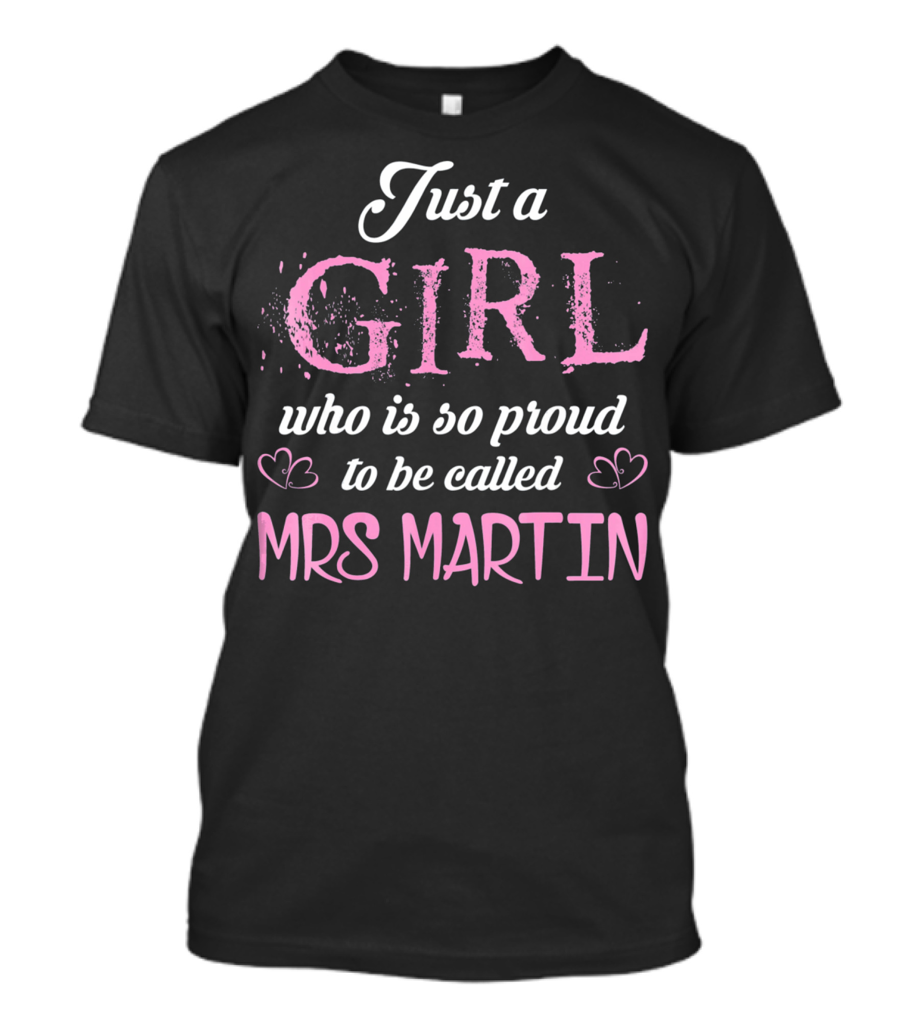 Just A Girl Who Is So Proud To Be Called Mrs Martin T-Shirt