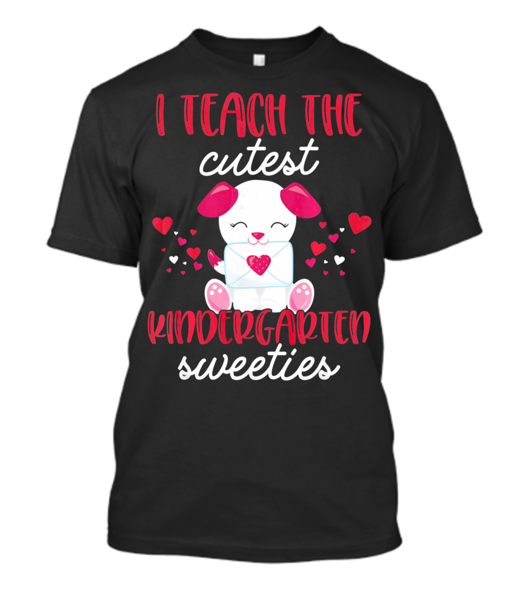 I Teach The Cutest Kindergarten Sweeties Valentines T-Shirt