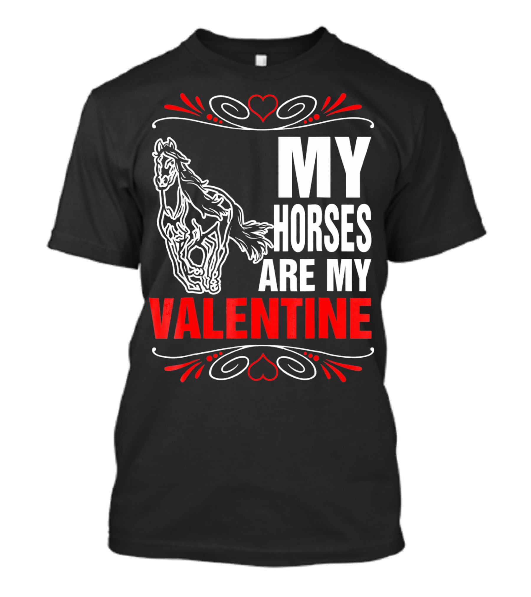 MY HORSES ARE MY VALENTINE Horse Heart T-Shirt