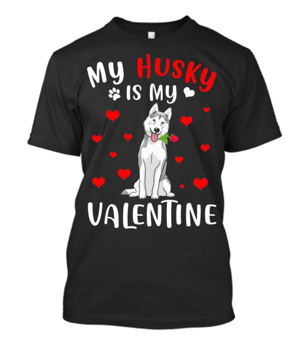 My Husky Is My Valentine With Hearts And Rose T-Shirt