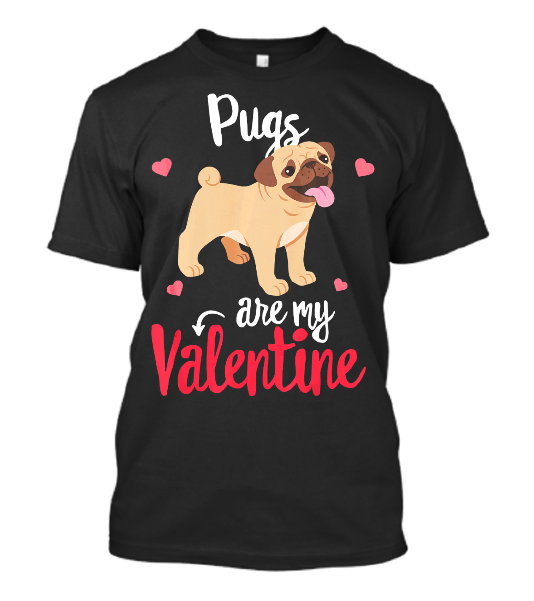 Pugs Are My Valentine With Funny Hearts And Cute Pug T-Shirt