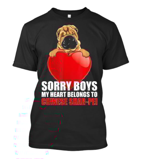 Sorry Boys My Heart Belongs To Chinese Shar-Pei T-Shirt