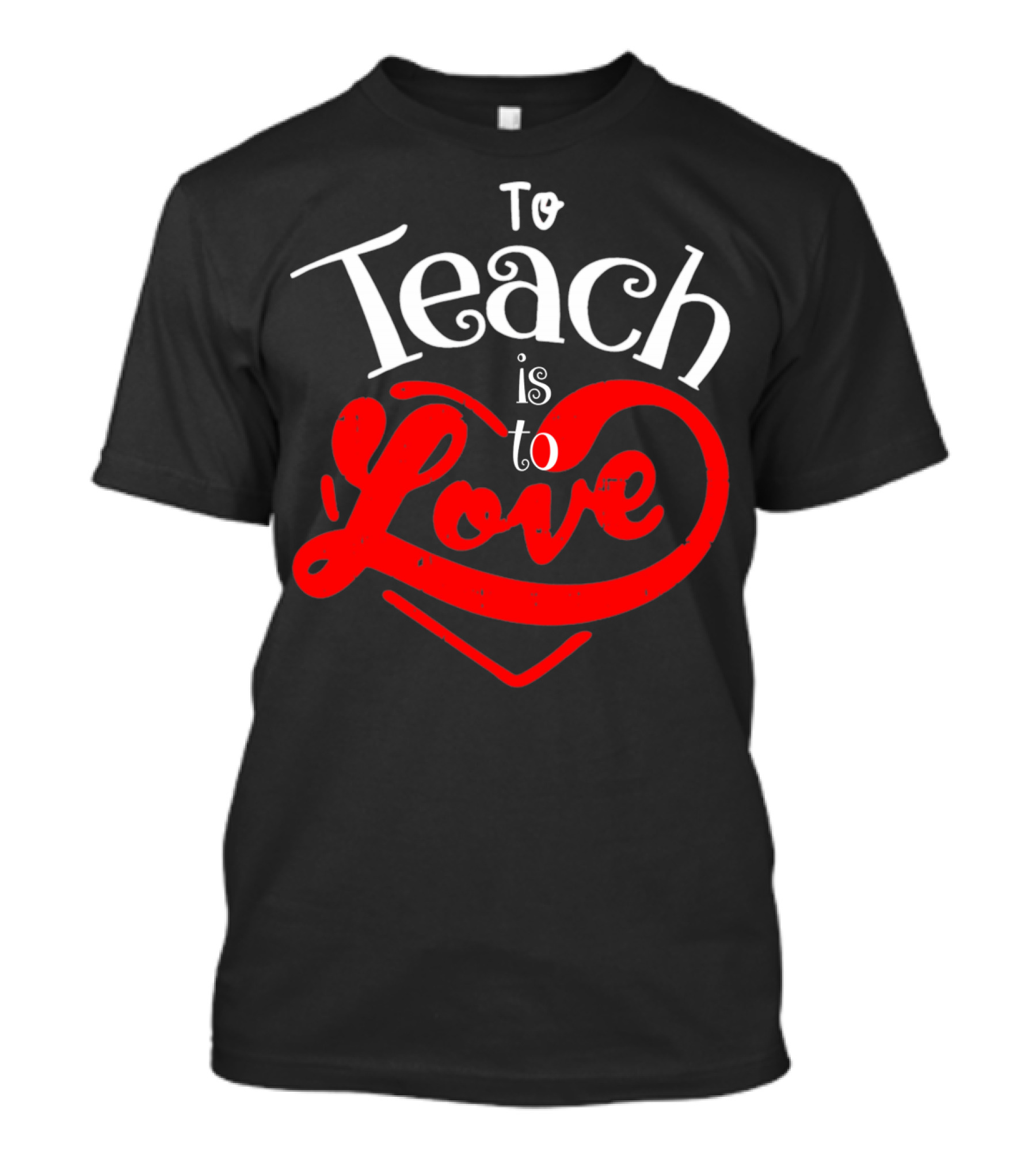To Teach Is To Love Teacher Valentine's Day T-Shirt