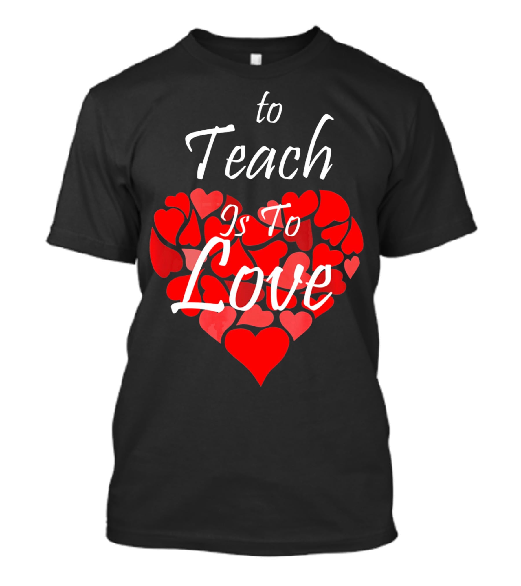 To Teach Is To Love Heart Design School Teacher T-Shirt