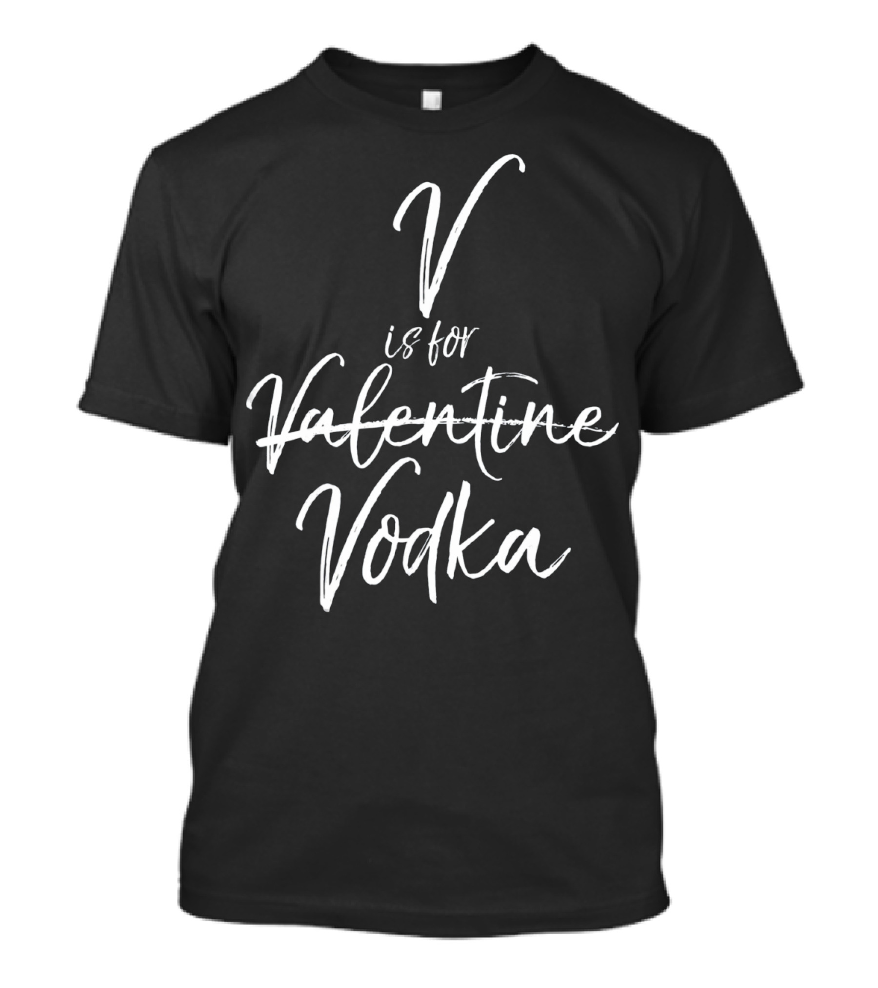 V Is For Vodka Is For Valentine T-Shirt