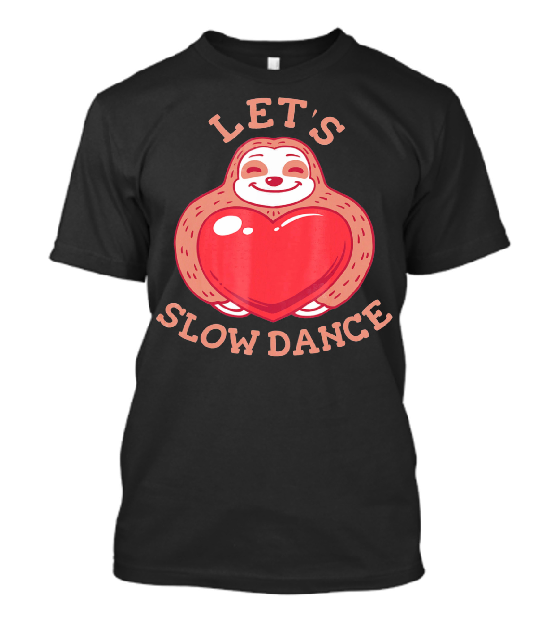 LET'S SLOW DANCE Sloth Heart Valentine T-Shirt