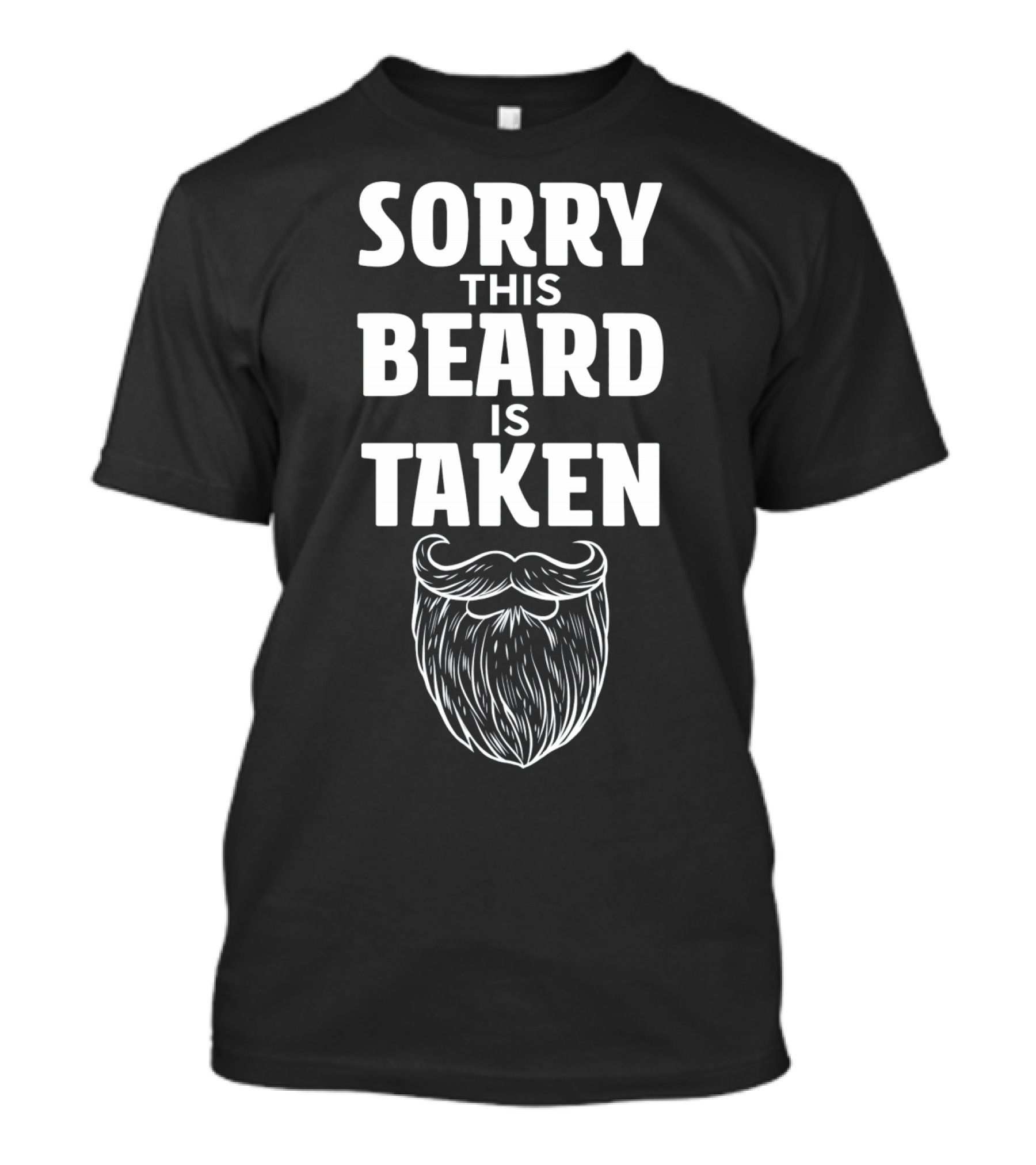 Sorry This Beard Is Taken Mens T-Shirt
