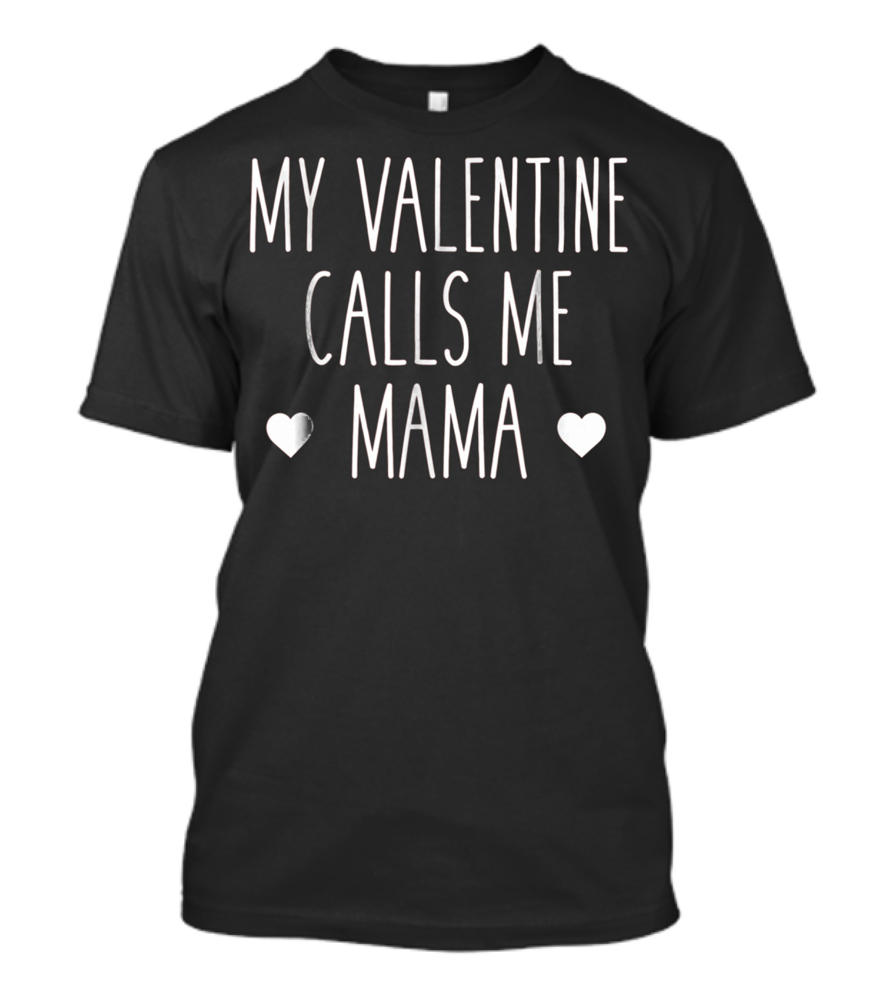 My Valentine Calls Me Mama Love T-Shirt