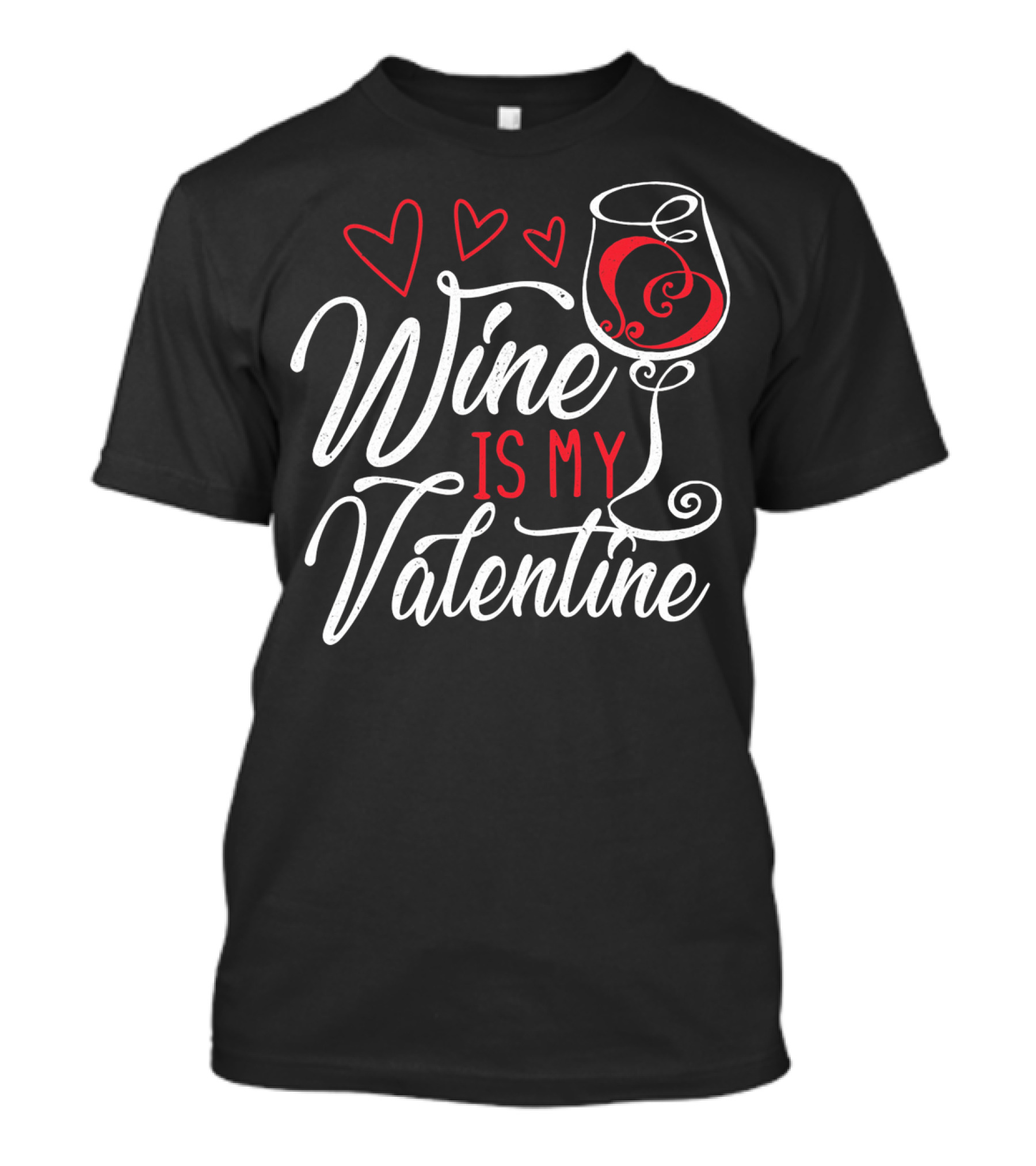 Wine Is My Valentine With Hearts And Glass T-Shirt