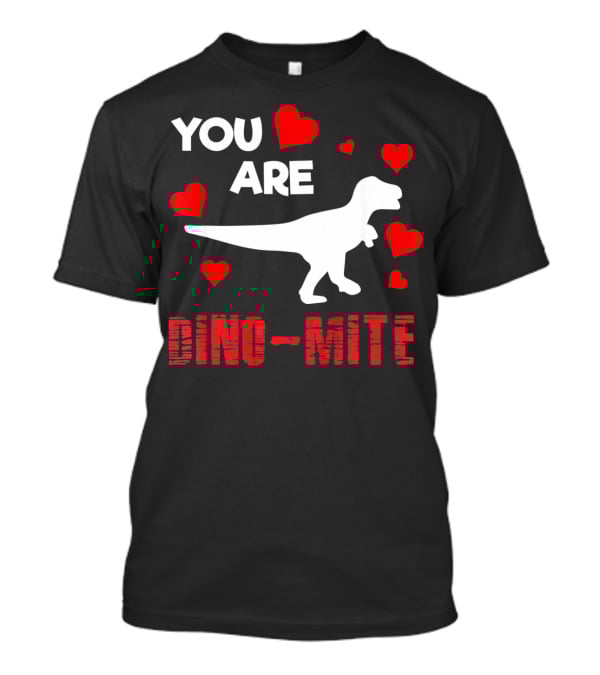 You Are Dino Mite Dinosaur Valentines Hearts T-Shirt