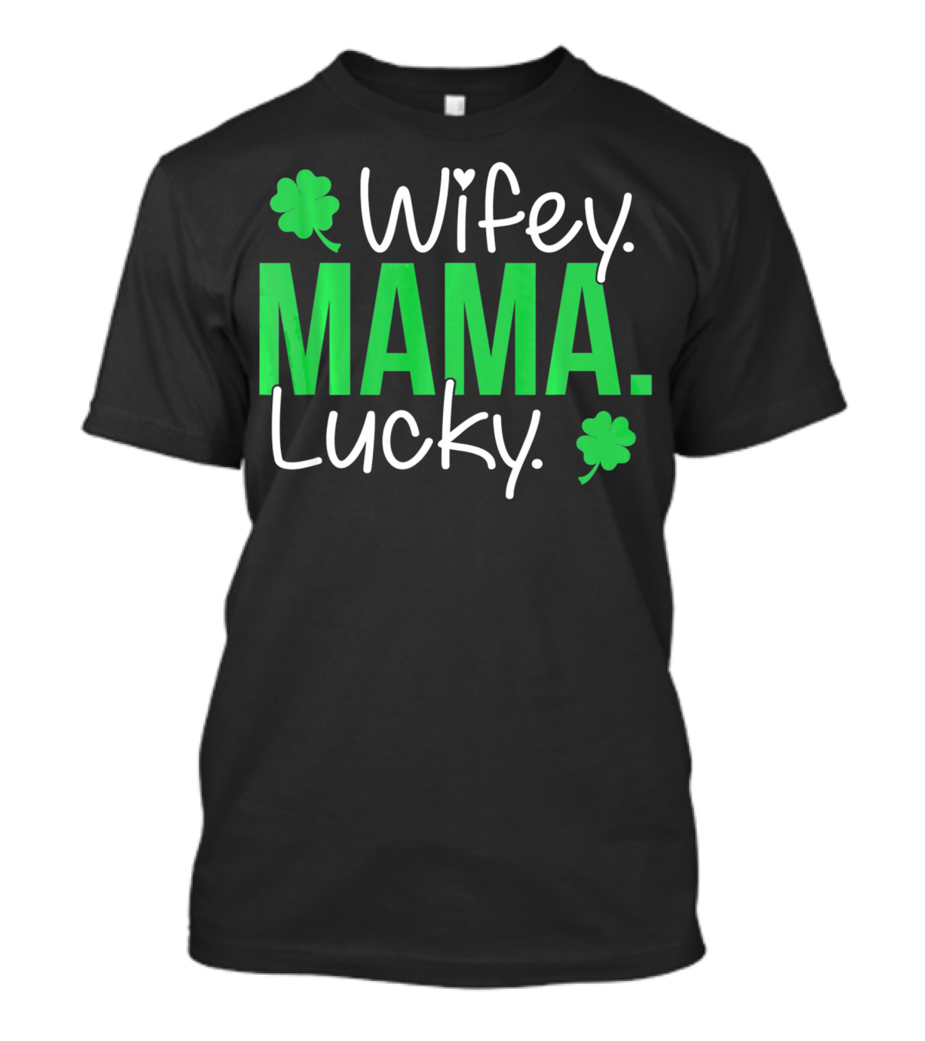 Wifey Mama Lucky Mommy St Patrick's Day With Shamrocks T-Shirt