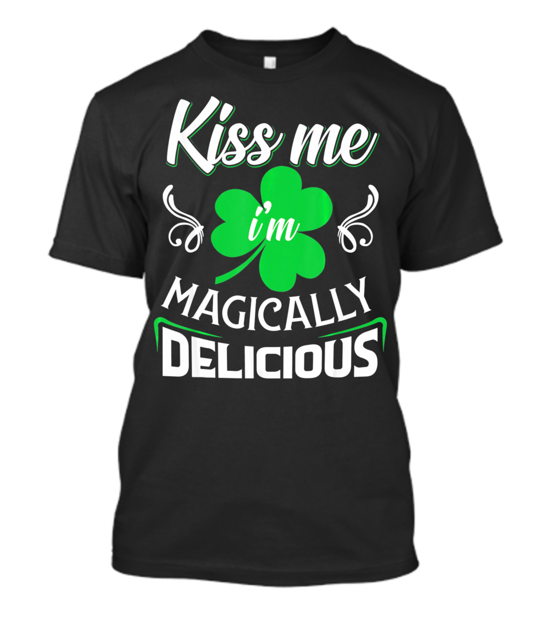 Kiss Me I'm Magically Delicious St. Patrick's Day Shamrock T-Shirt