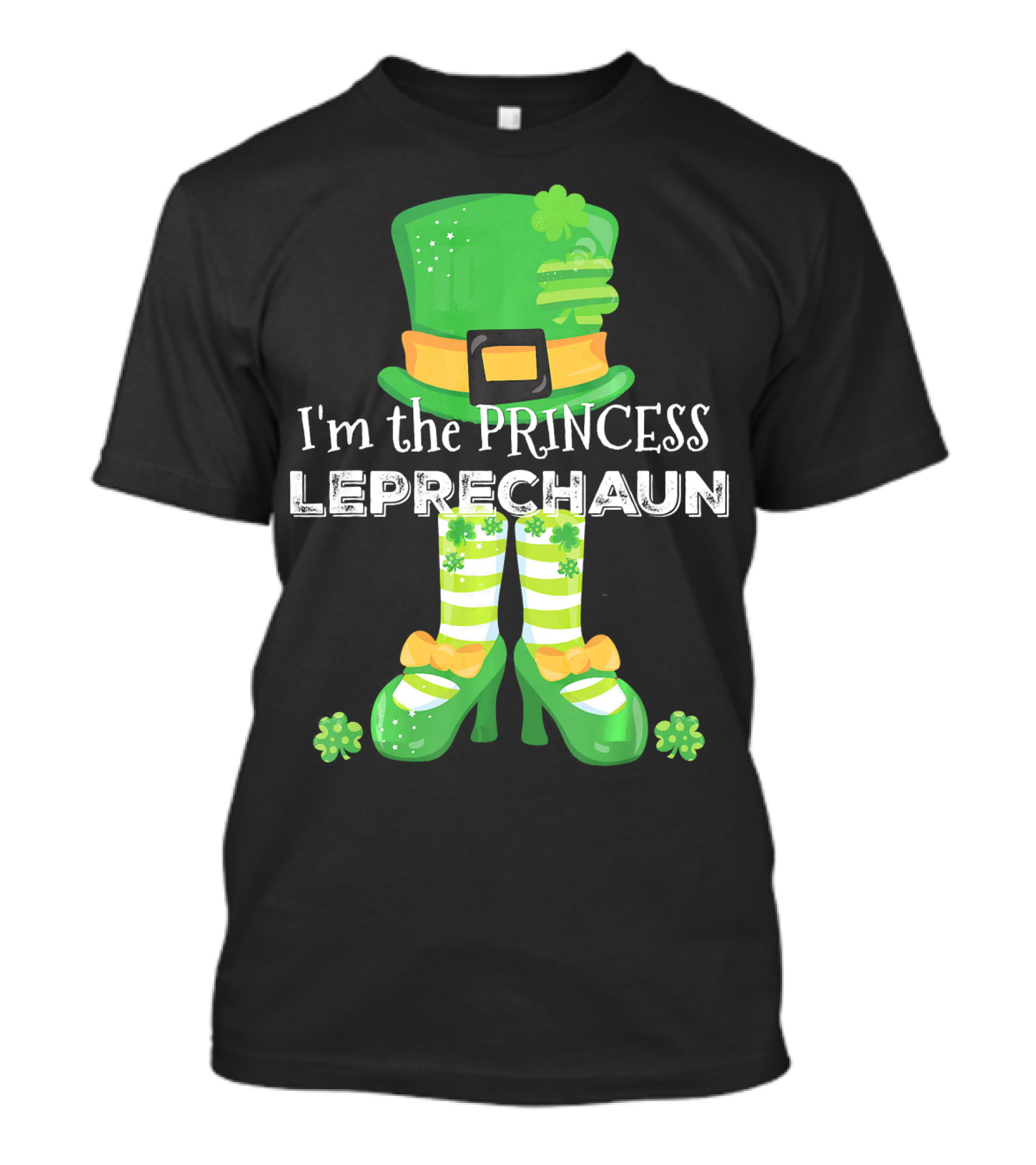 I'm The Princess Leprechaun With Cute Clovers Hat And Shoes T-Shirt