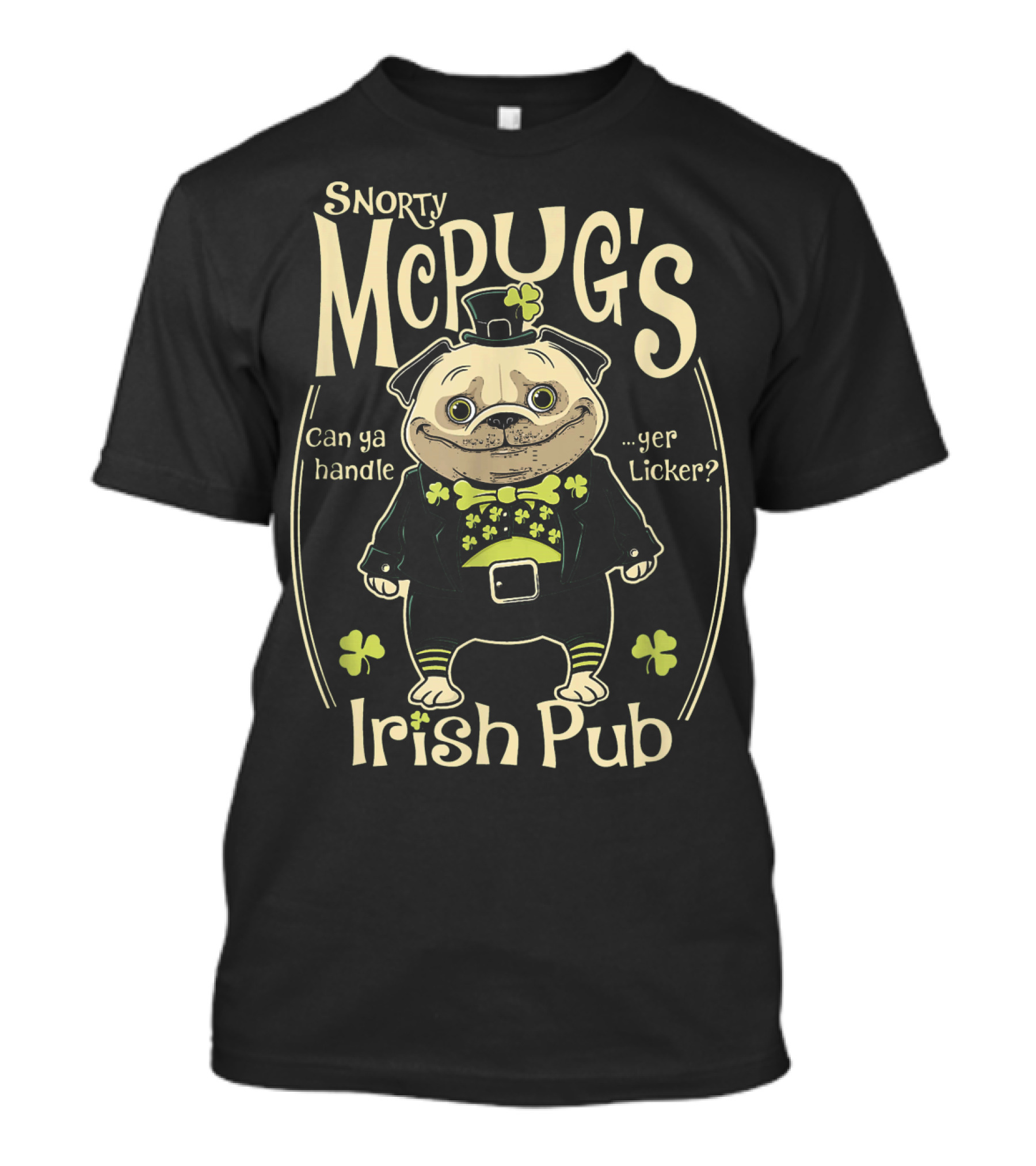 Snorty McPug's Irish Pub Can Ya Handle Yer Licker? T-Shirt
