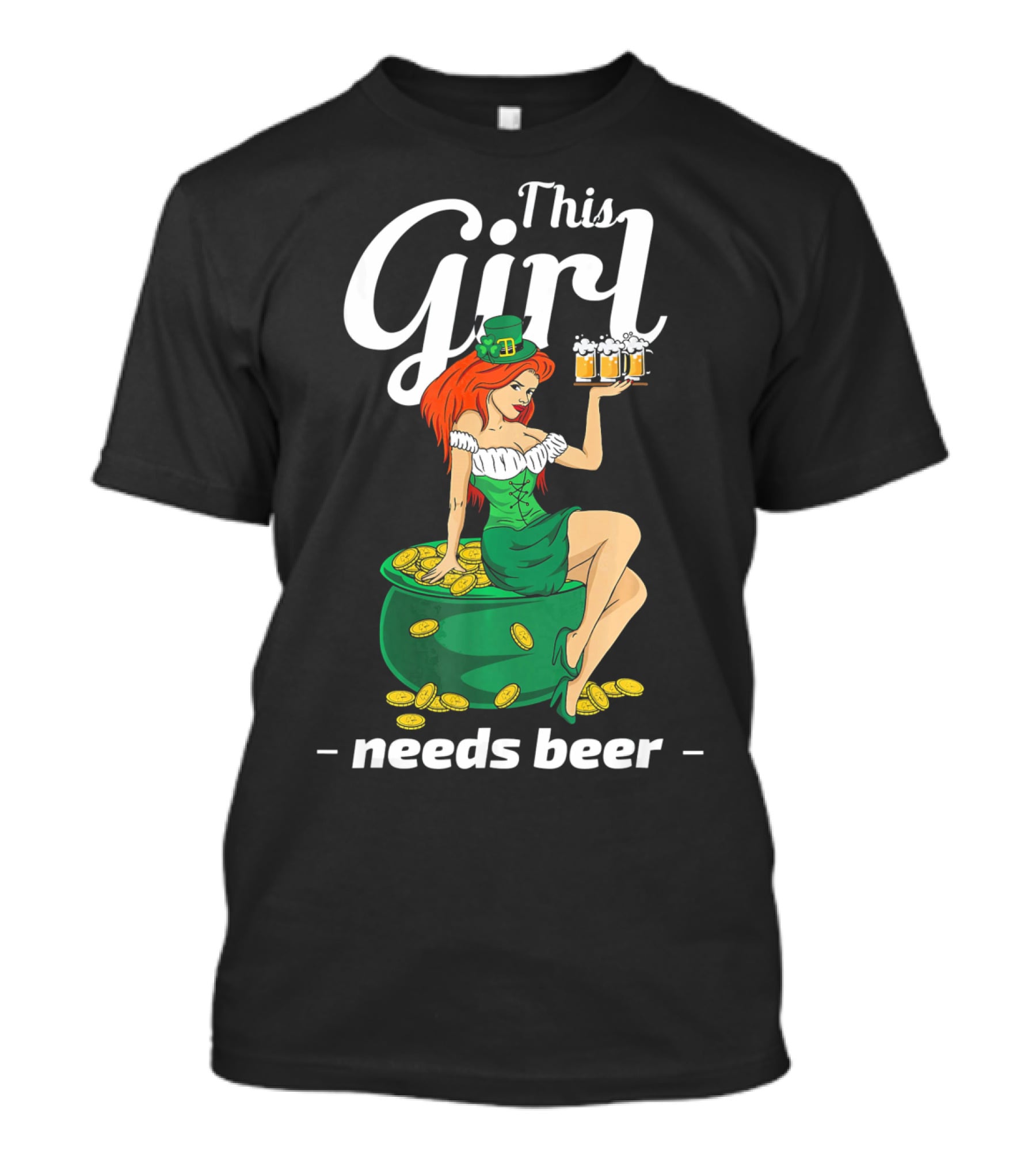 This Girl Needs Beer St Patricks Day Leprechaun Pot Of Gold T-Shirt