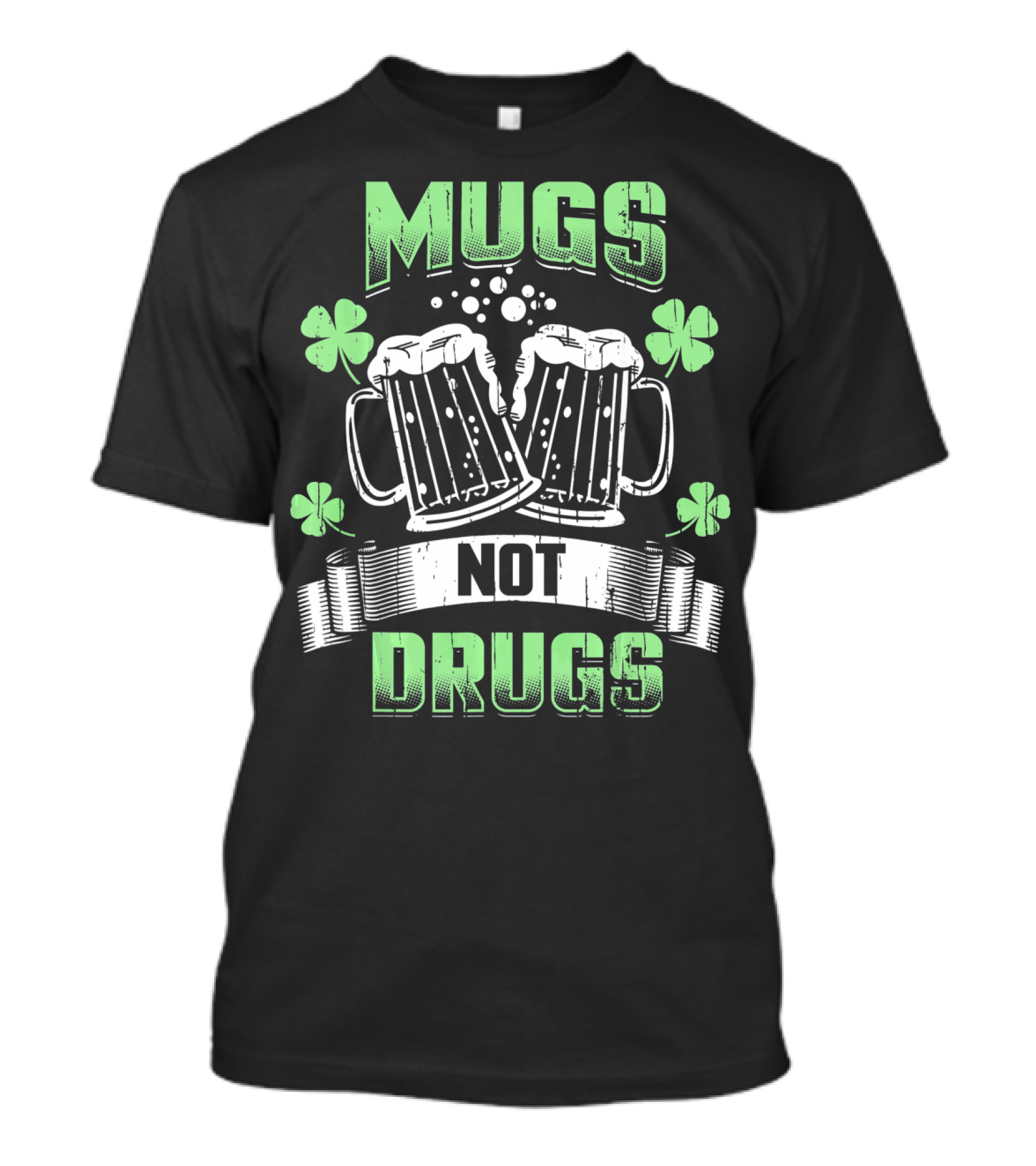 Mugs Not Drugs Irish Drinking Funny Beer T-Shirt