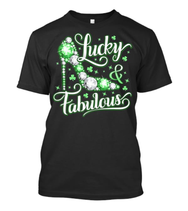 Lucky And Fabulous St. Patricks Day Sparkling High Heel T-Shirt