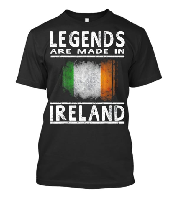 Legends Are Made In Ireland Irish Flag T-Shirt