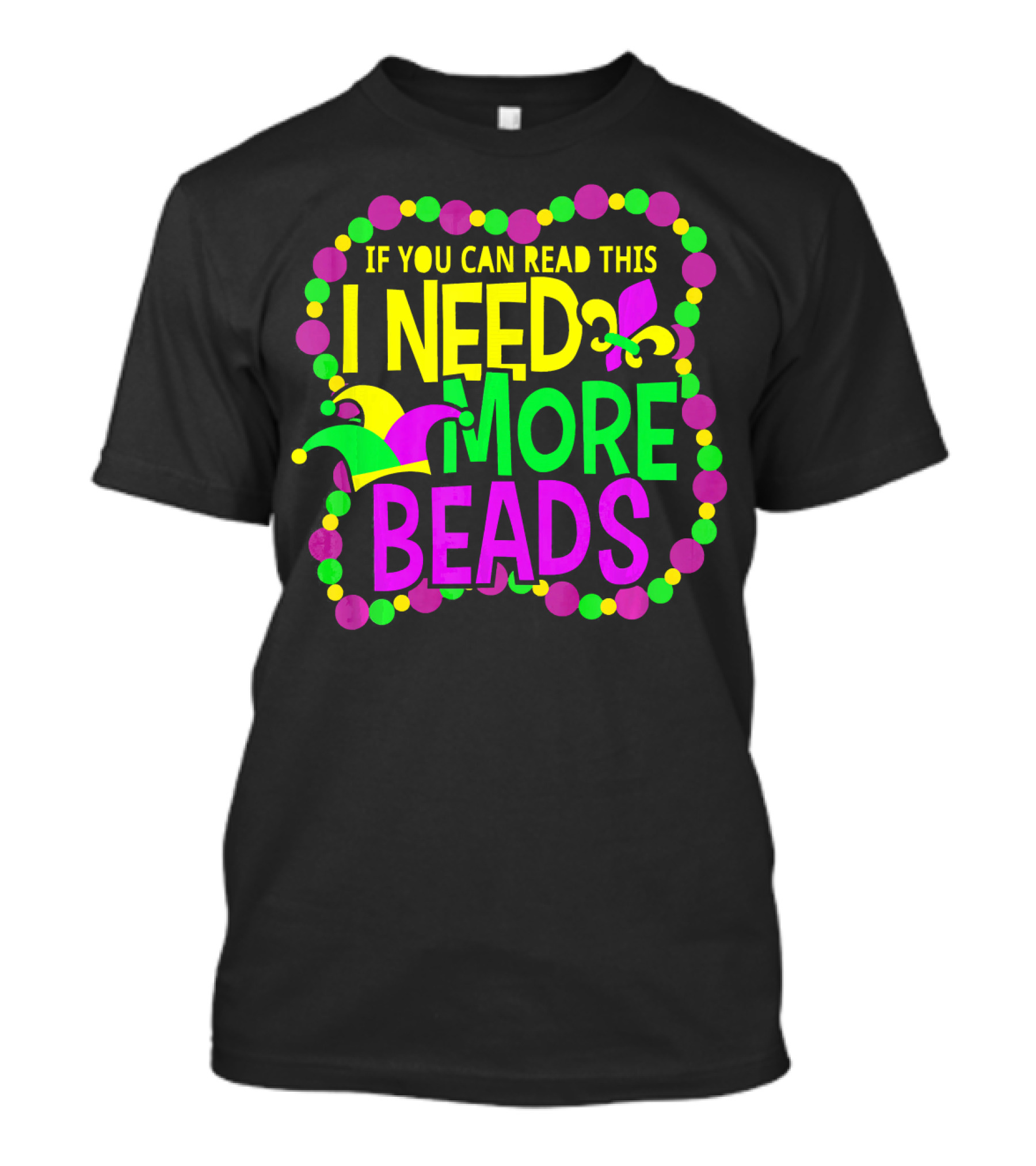 I Need More Beads Mardi Gras Jester And Fleur-de-lis T-Shirt