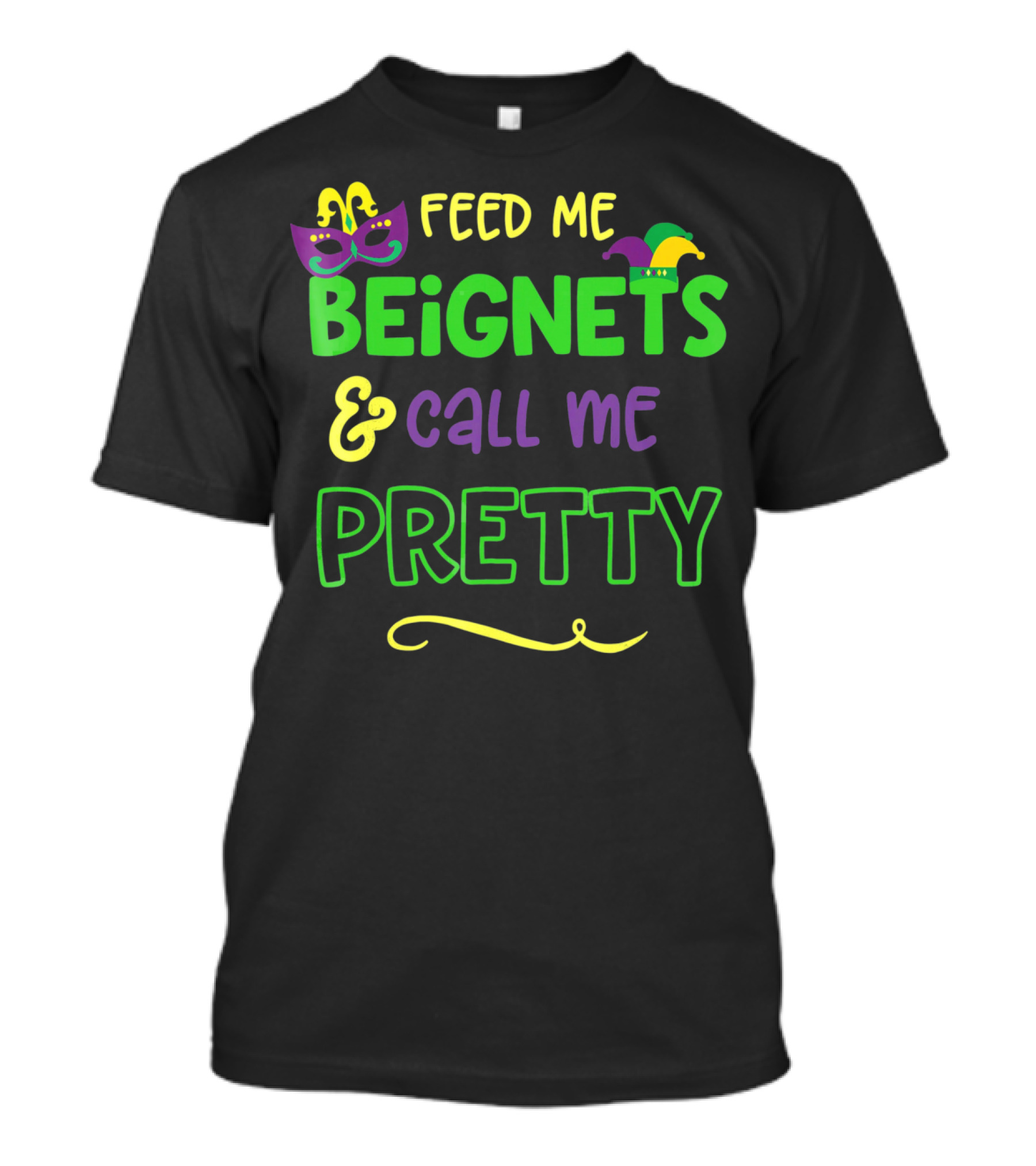 Feed Me Beignets And Call Me Pretty Mardi Gras Mask Jester Hat T-Shirt