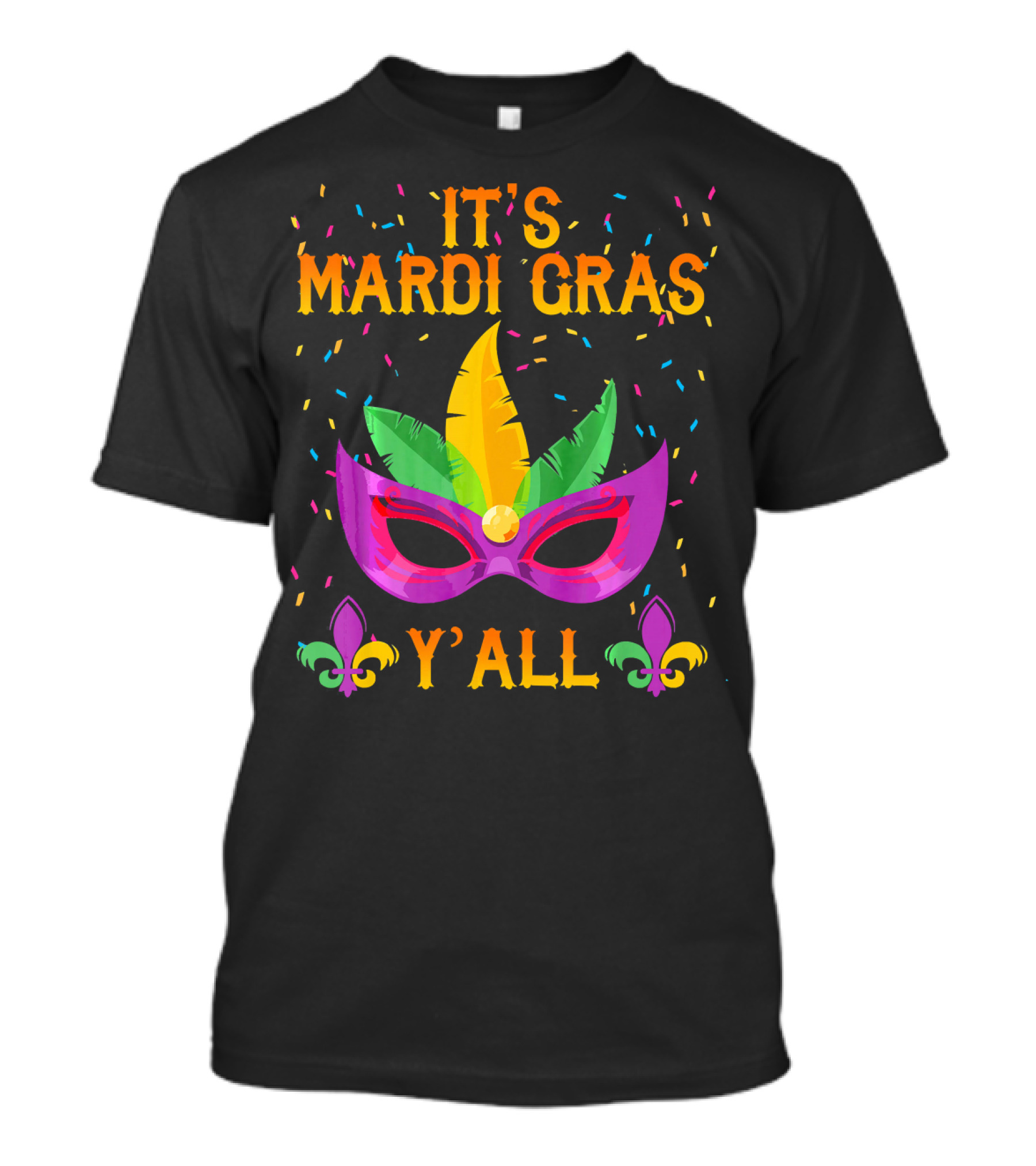 It's Mardi Gras Y'all Mask Confetti Fleur-de-Lis T-Shirt
