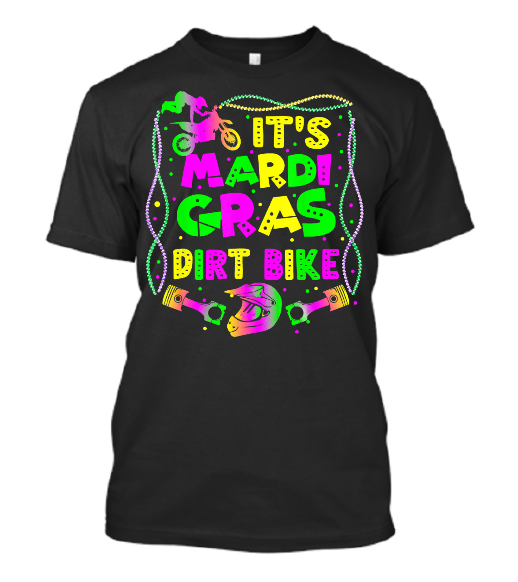 It's Mardi Gras Dirt Bike Funny Dirt Bike Rider Beads Helmet Pistons T-Shirt