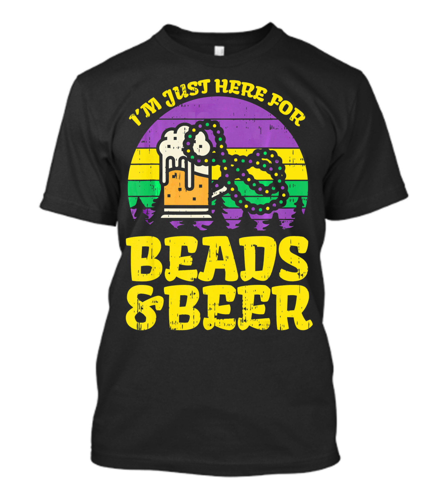 I'm Just Here For Beads And Beer Funny Mardi Gra T-Shirt