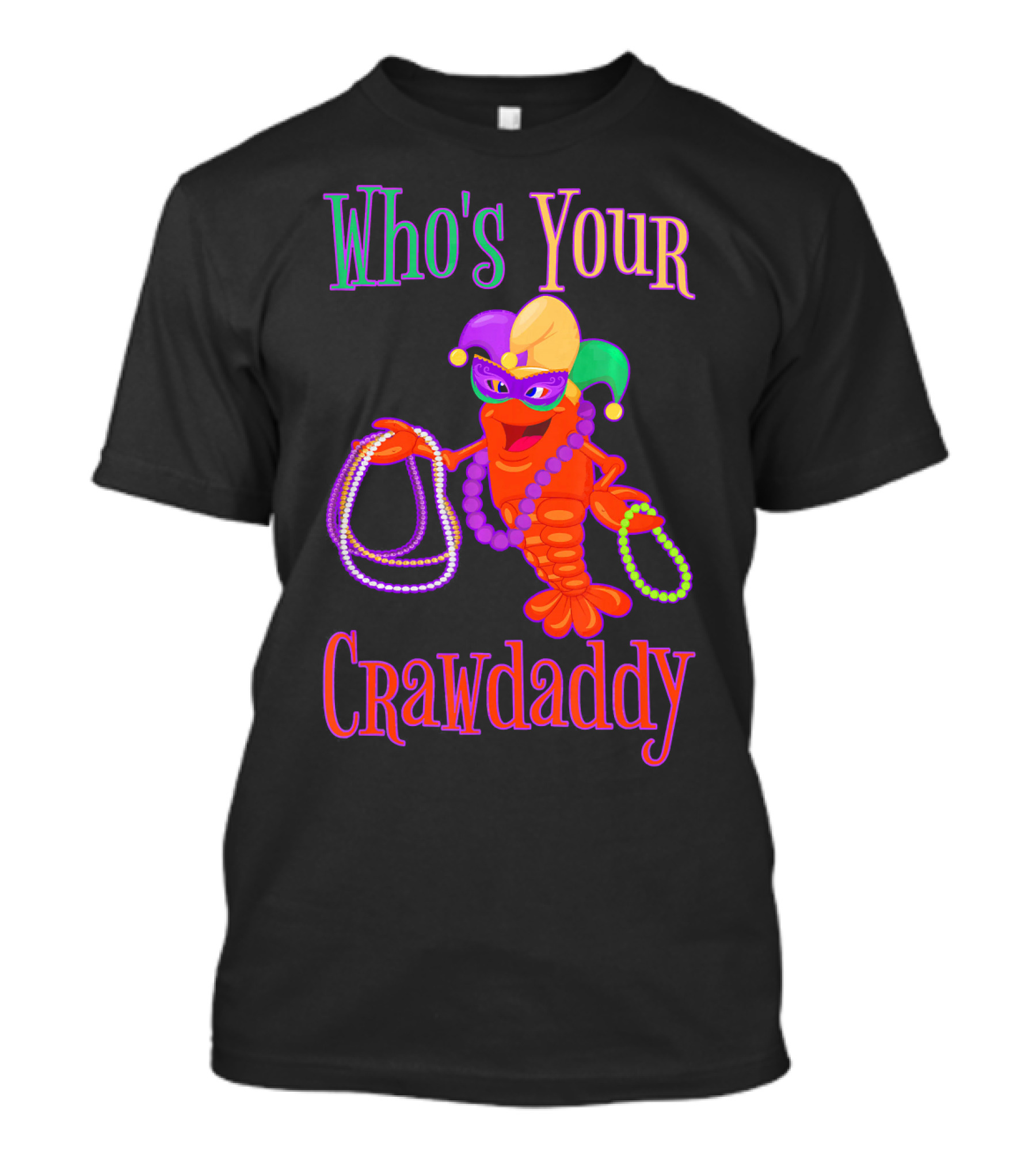 Who's Your Crawdaddy Mardi Gras Crawfish Beads Festive Mask T-Shirt